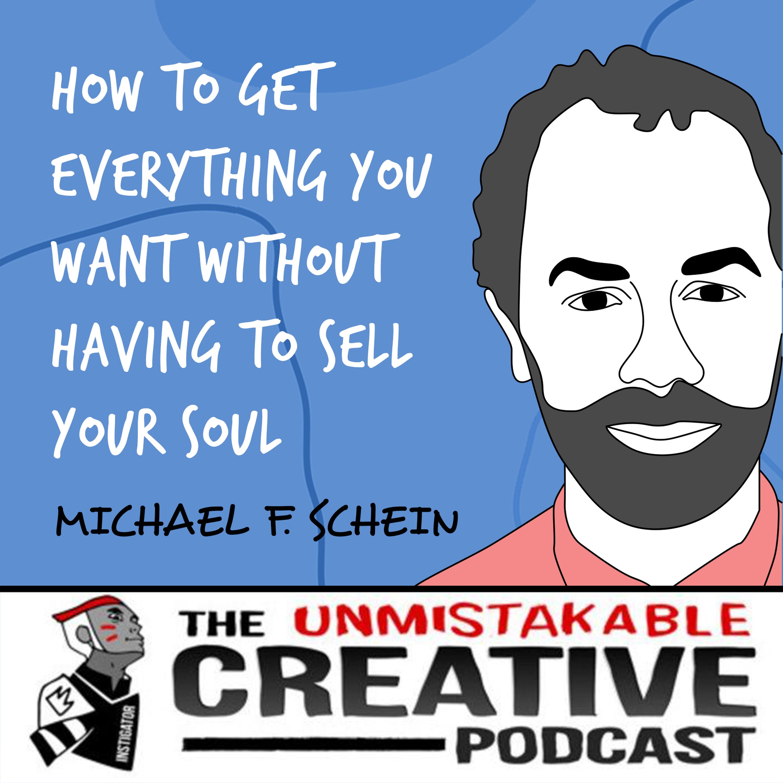 Michael F. Schein | How to Get Everything You Want Without Having to Sell Your Soul Image