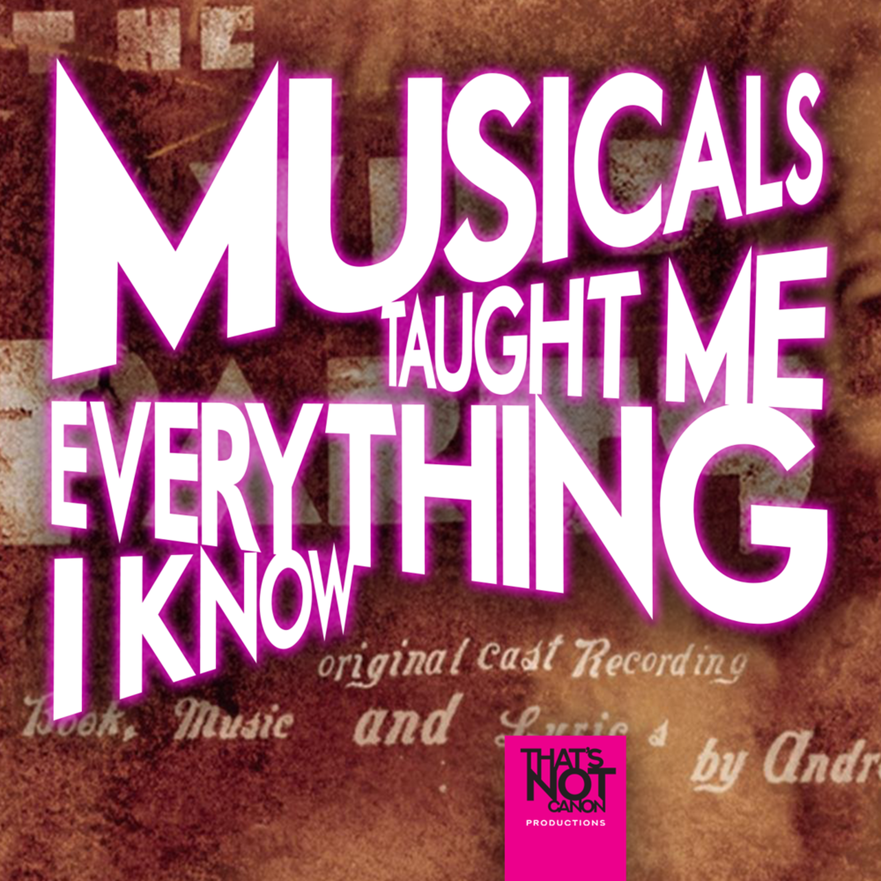 Musicals Taught Me Everything I Know