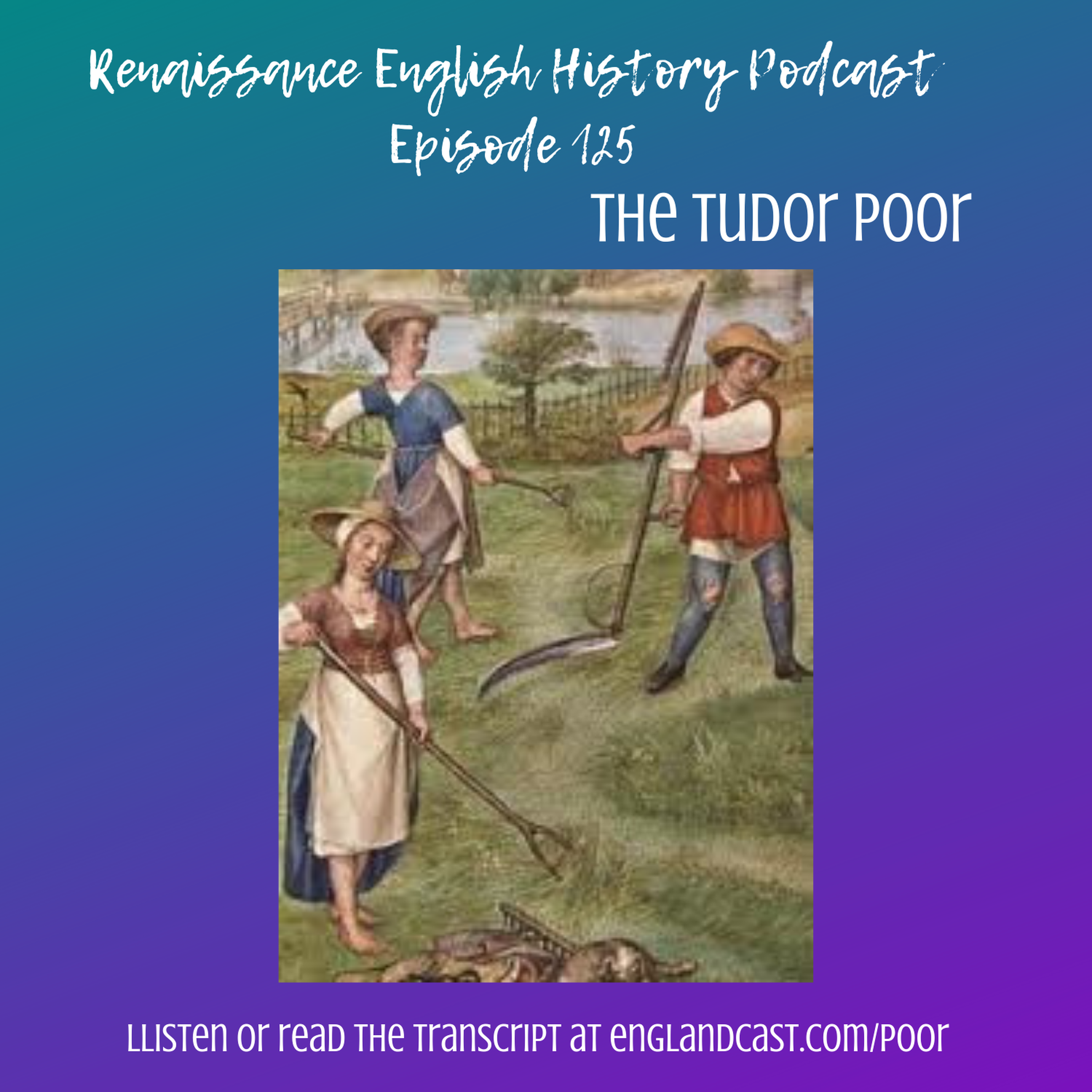 Episode 125: Being Poor in Tudor England