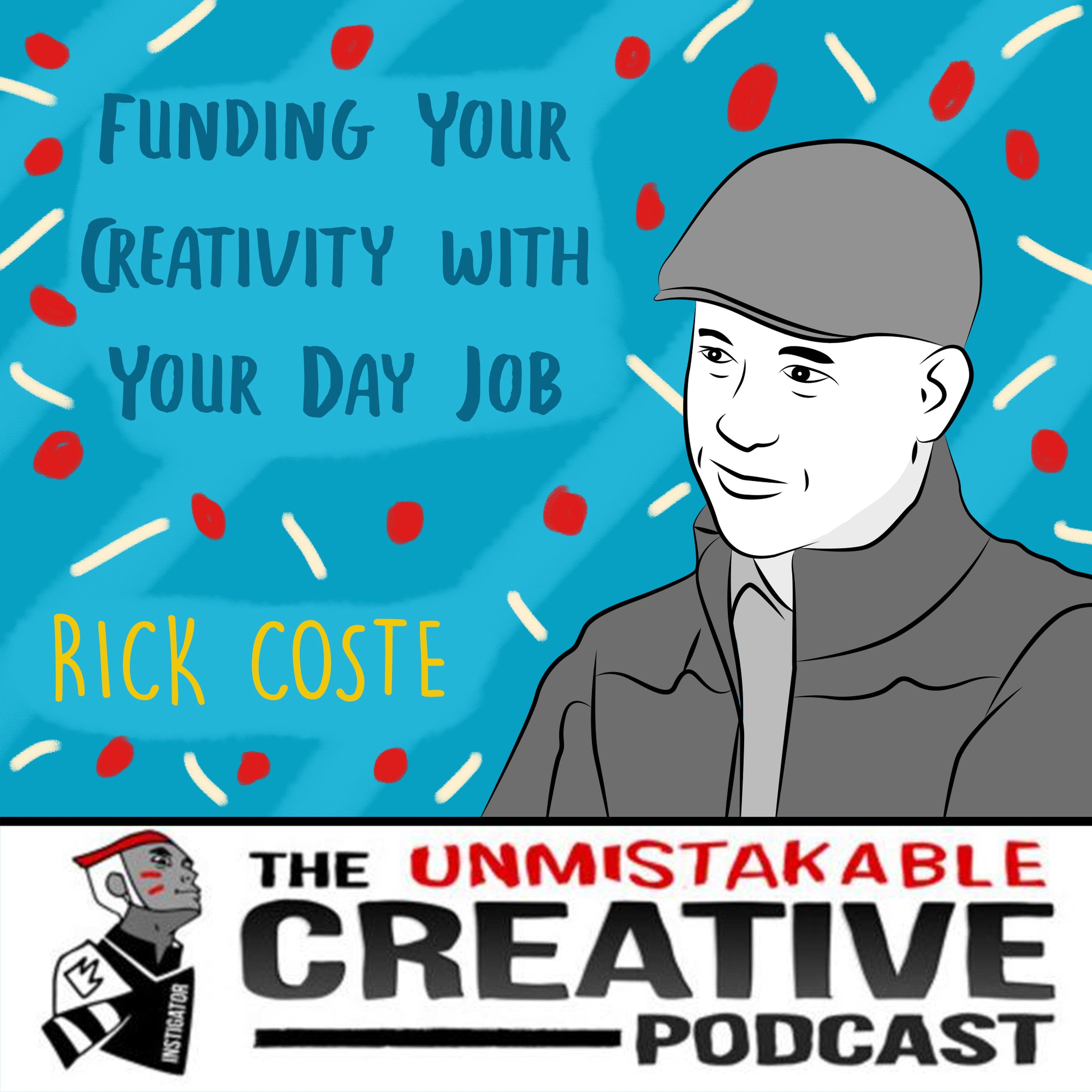 Funding Your Creativity with Your Day Job with Rick Coste