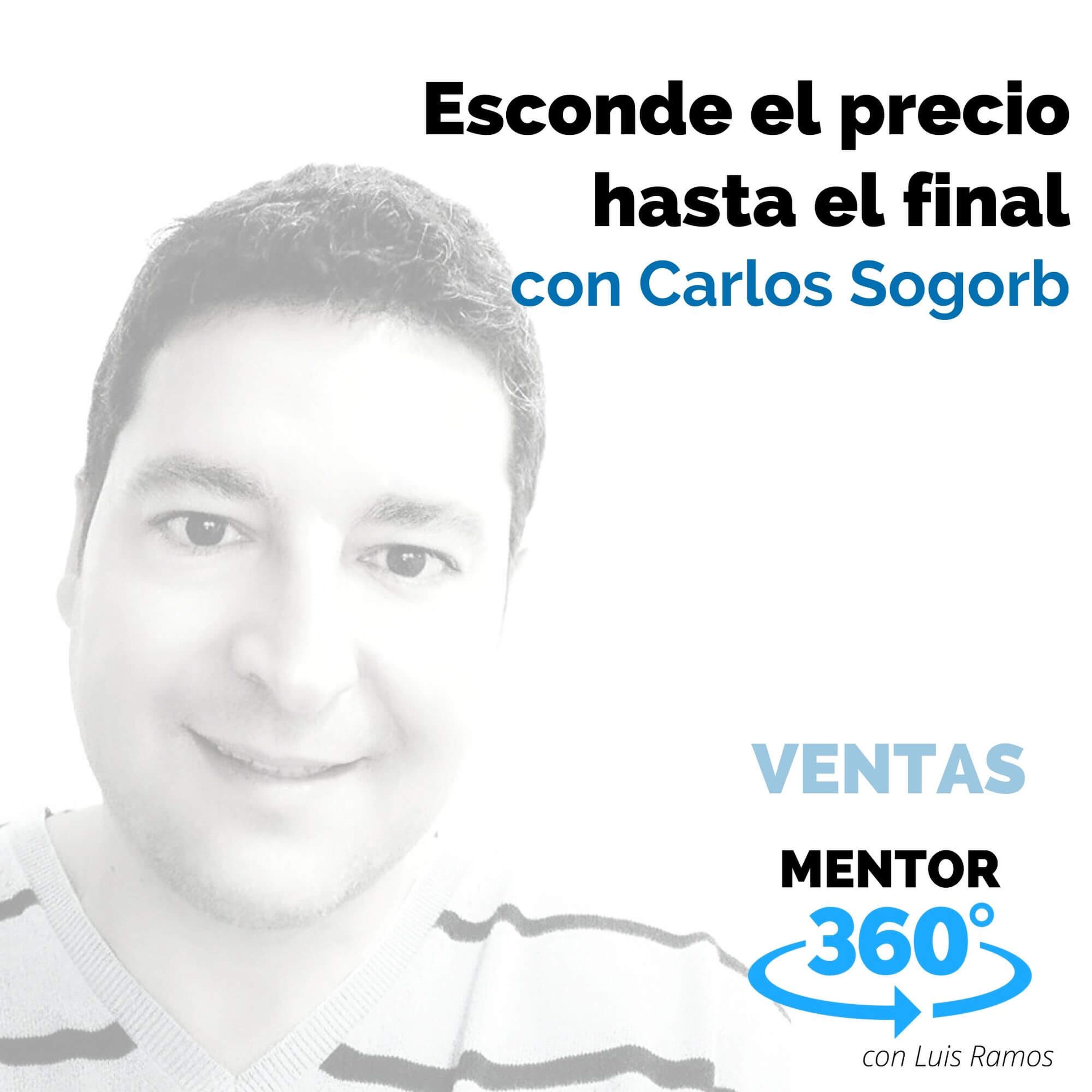 Esconde el precio hasta el final, con Carlos Sogorb - VENTAS - MENTOR360