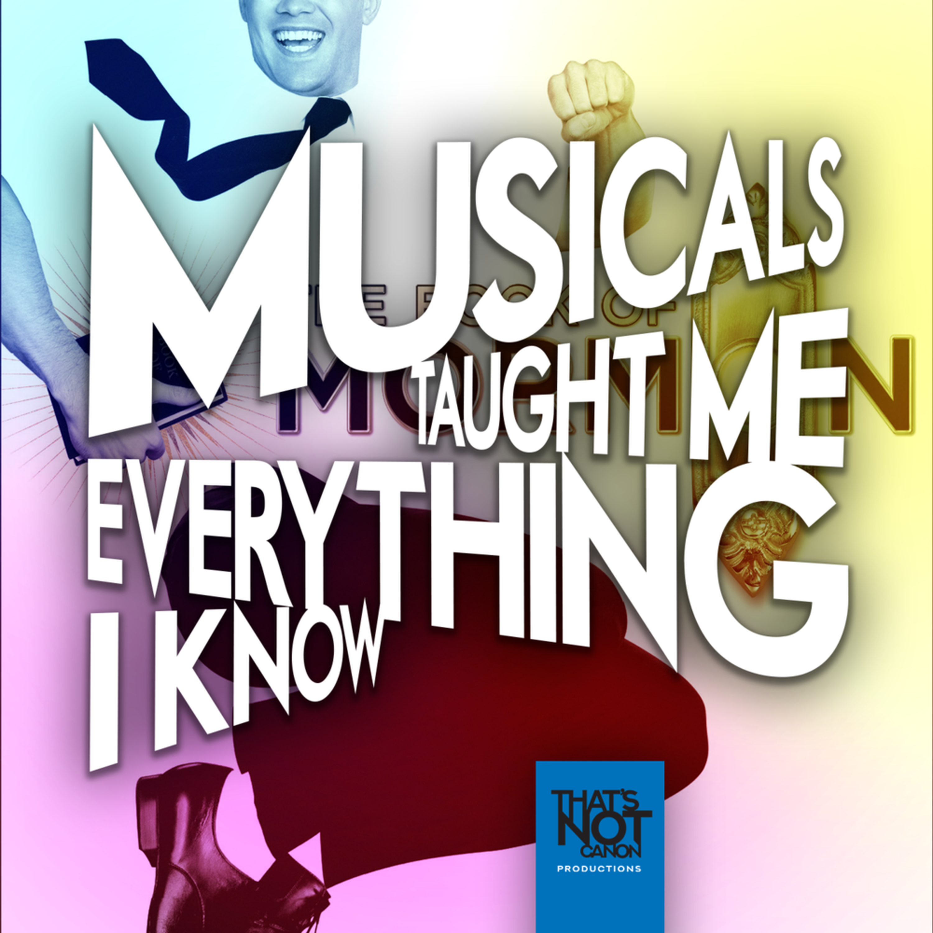 Musicals Taught Me Everything I Know