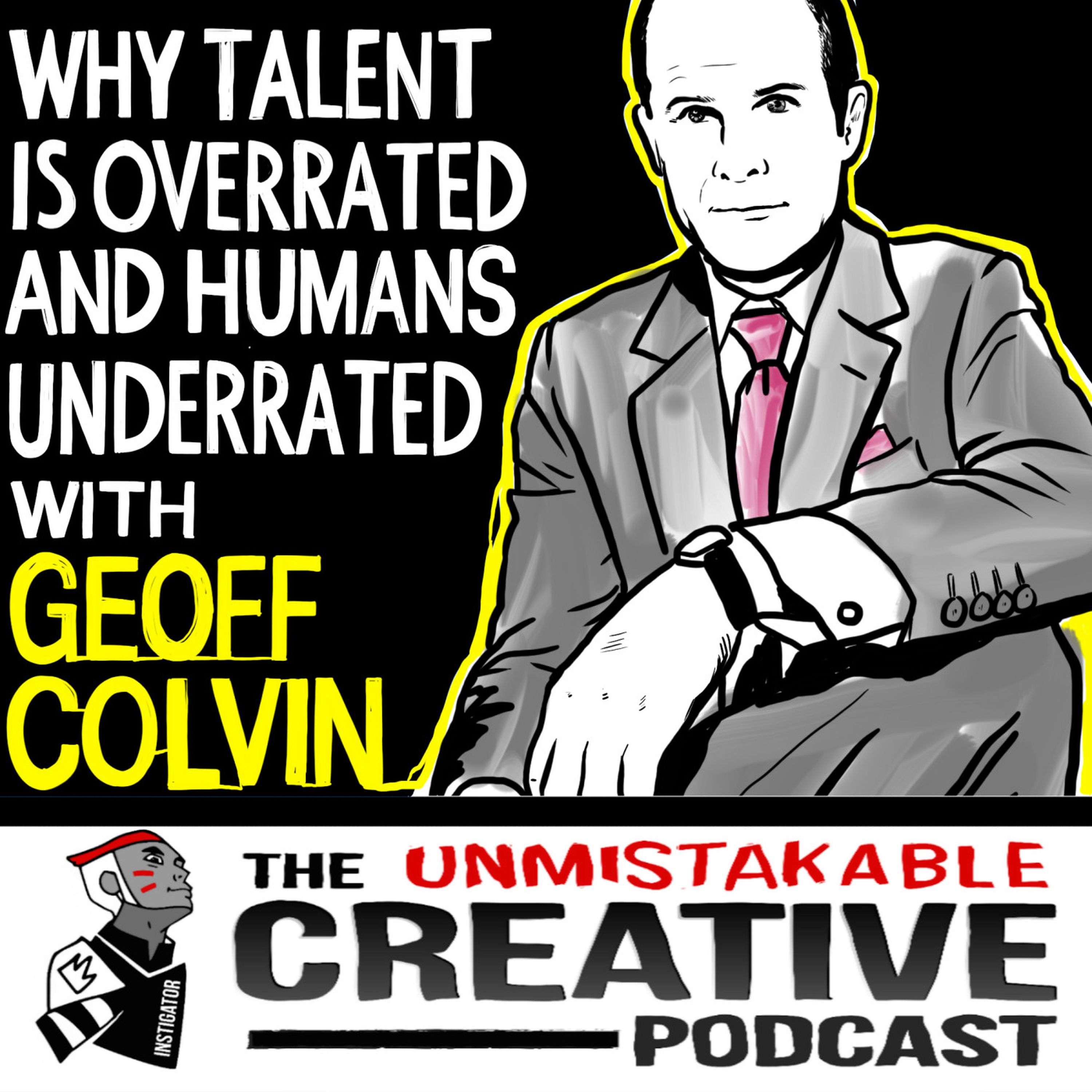 Why Talent is Overrated and Humans are Underrated with Geoff Colvin