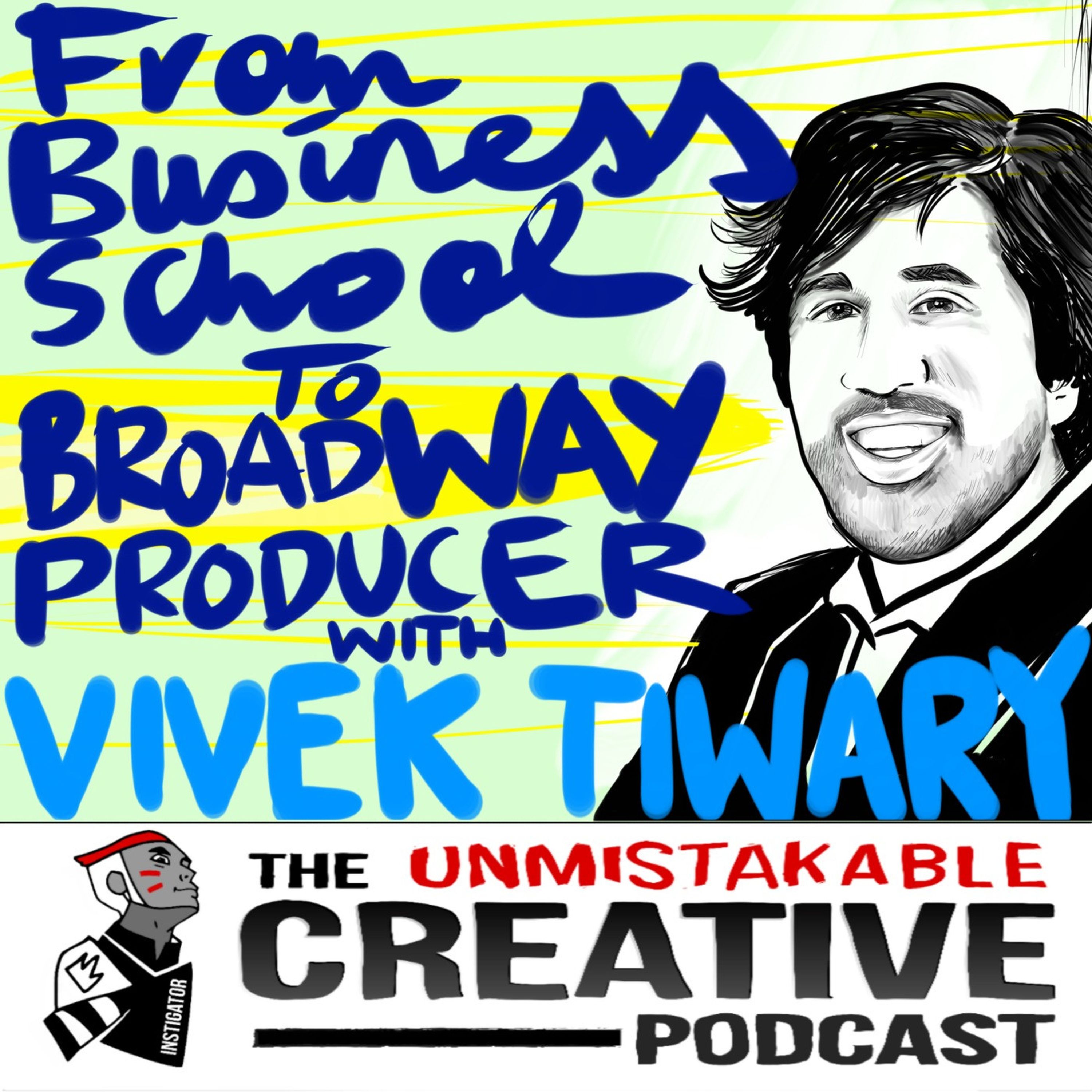 From Business School to Broadway Producer with Vivek Tiwary