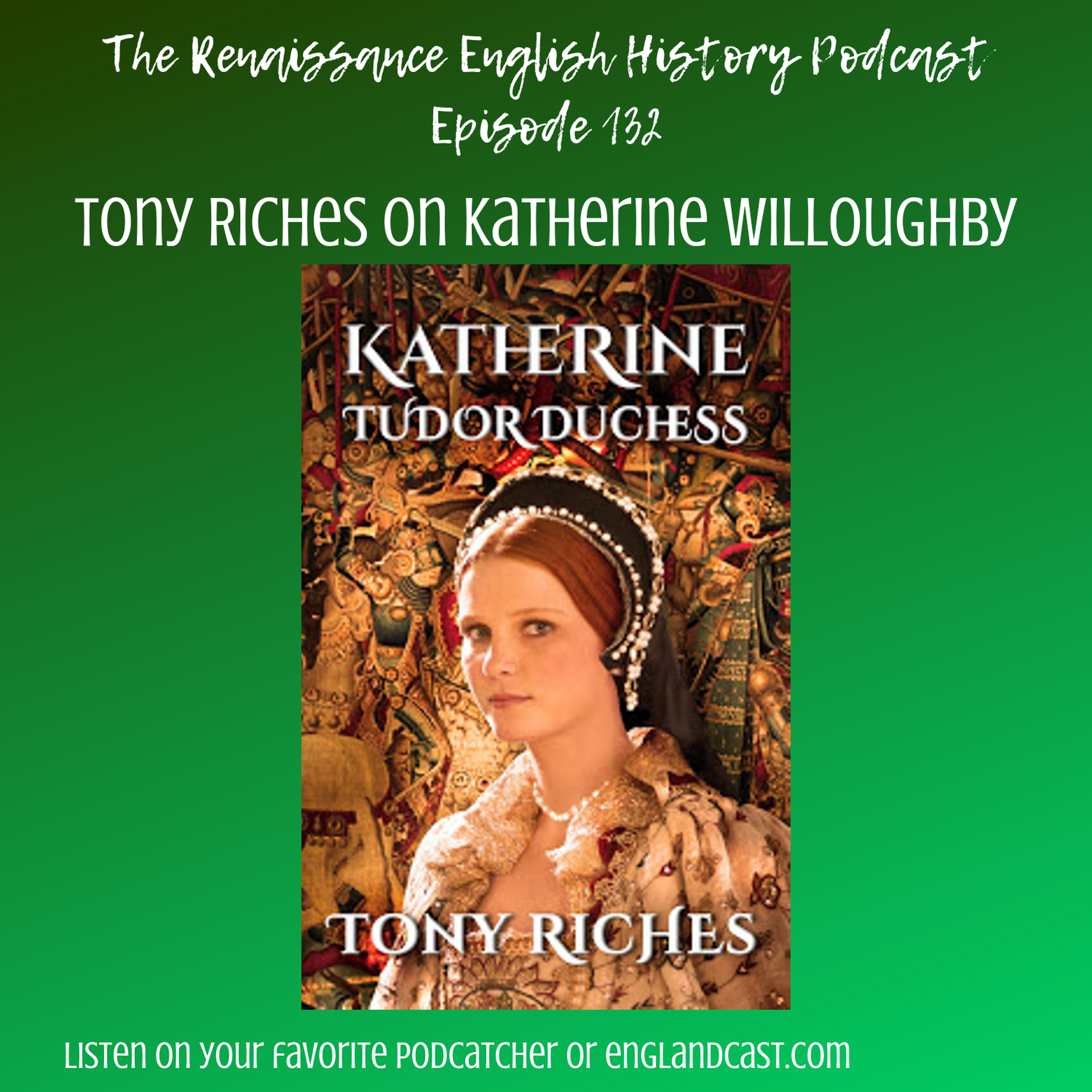 Episode 132: Tony Riches on Katherine Willoughby