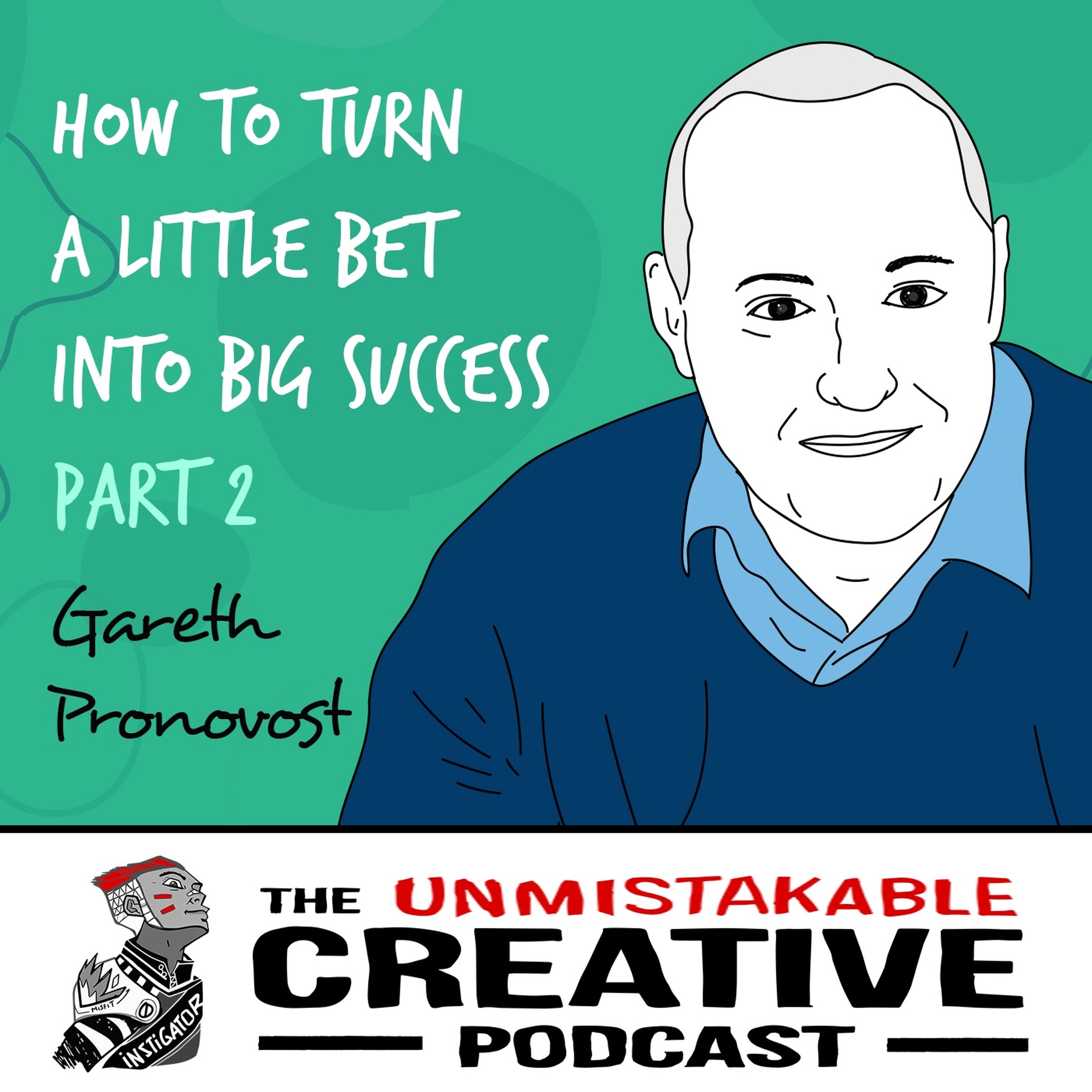 Gareth Pronovost | How to Turn a Little Bet into Big Success - Part 2