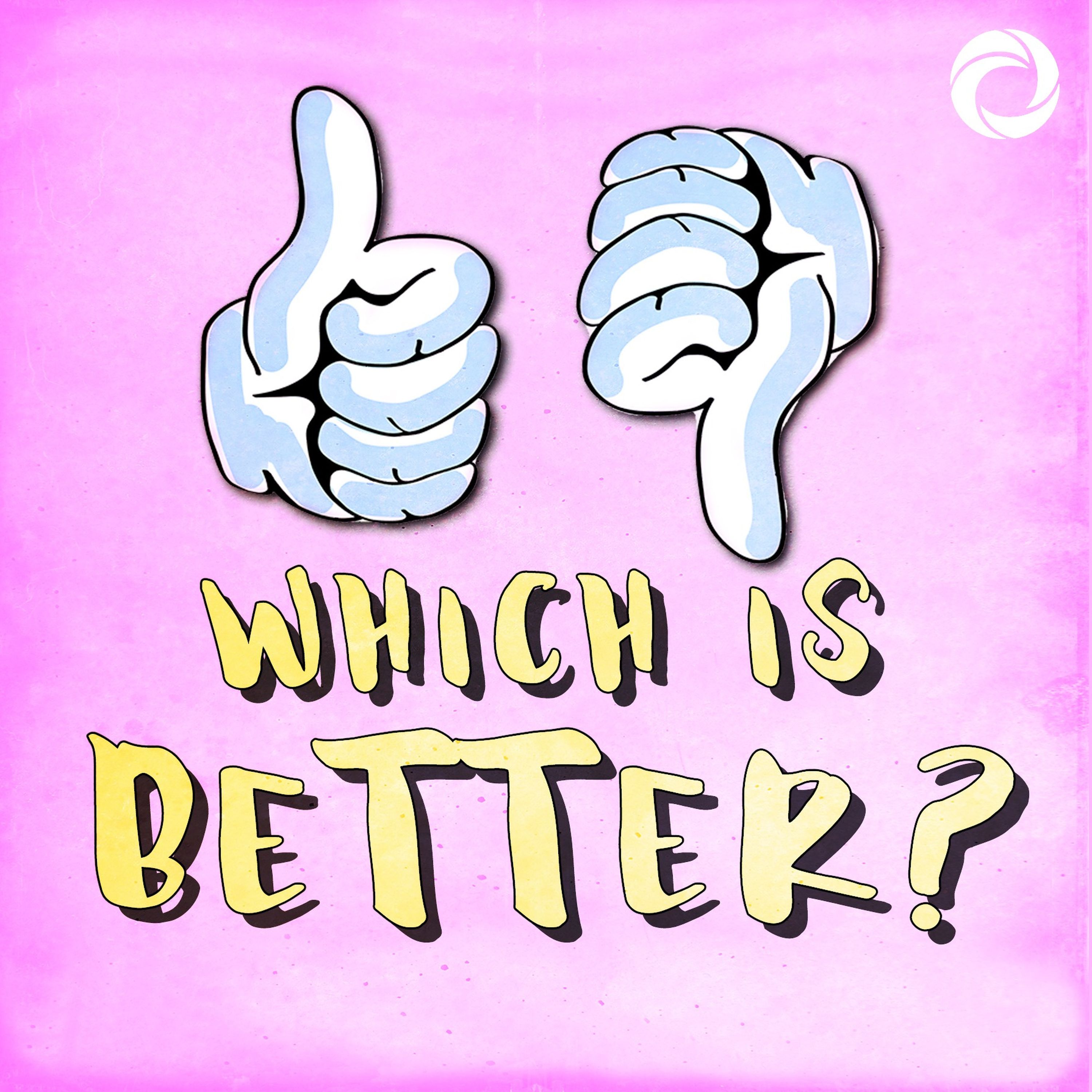 Which Is Better? A Combative Comedy Podcast