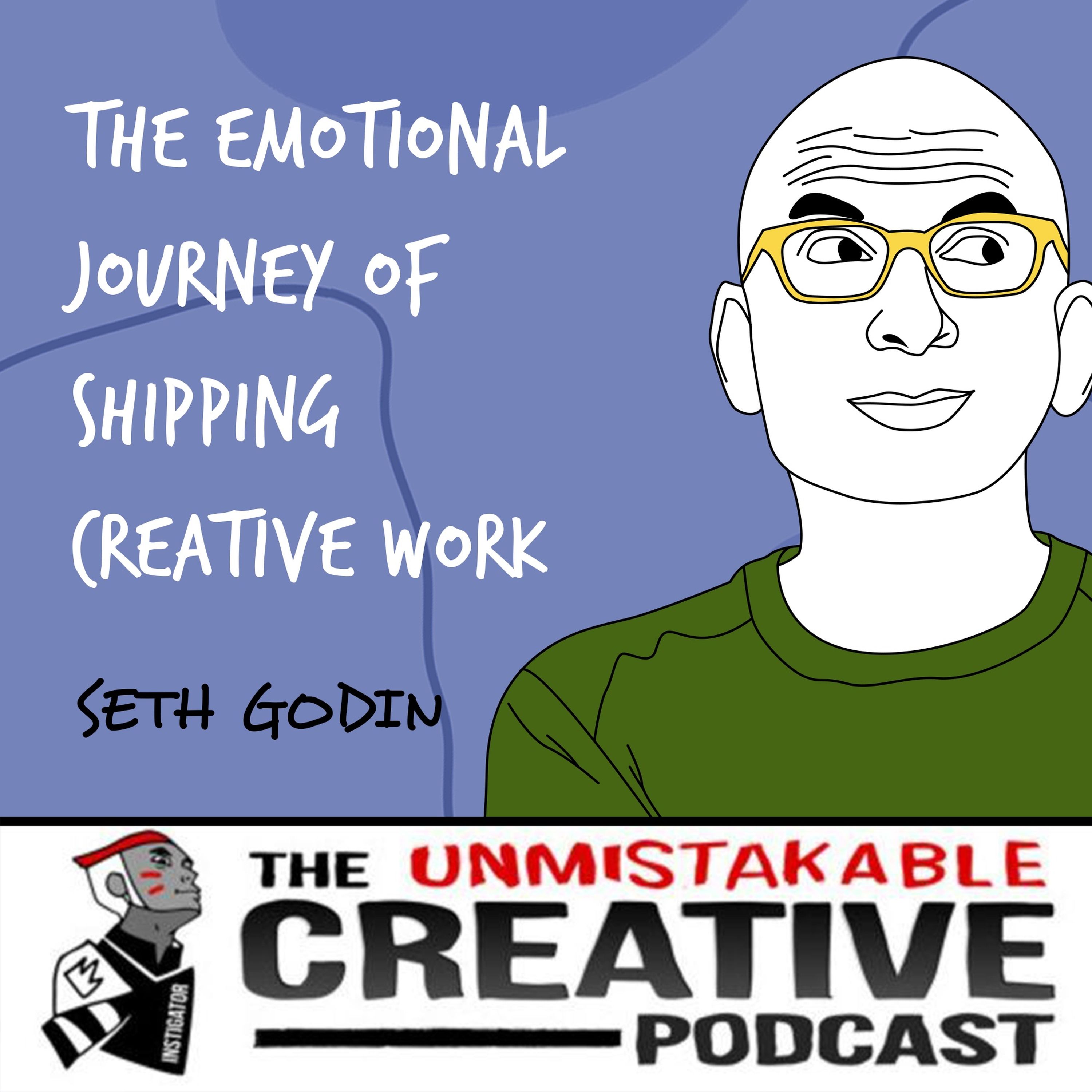 Episode image for Seth Godin | The Emotional Journey of Shipping Creative Work