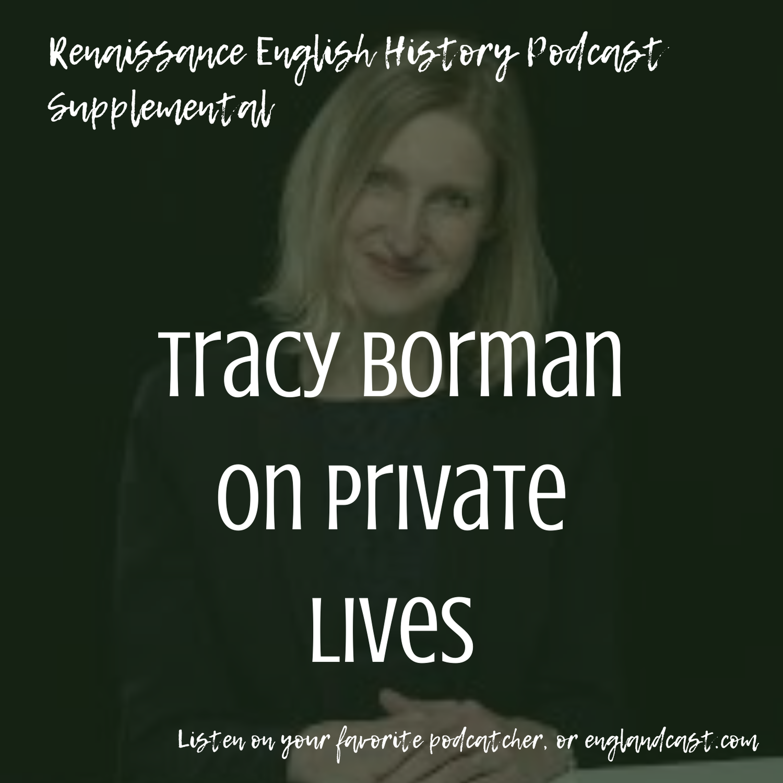 Supplemental: Tracy Borman on Private Lives