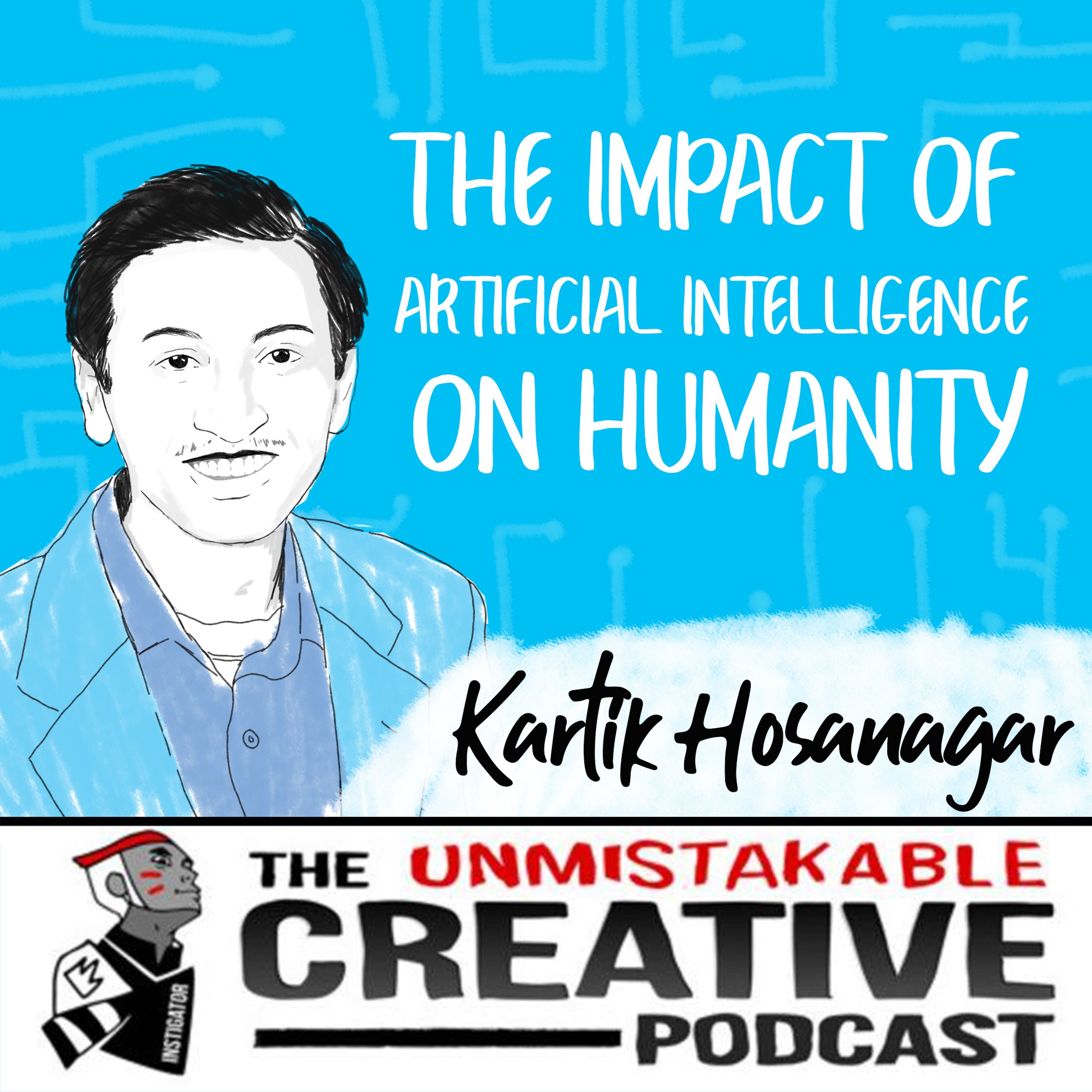 The Impact of Artificial Intelligence on Humanity with Kartik Hosanagar