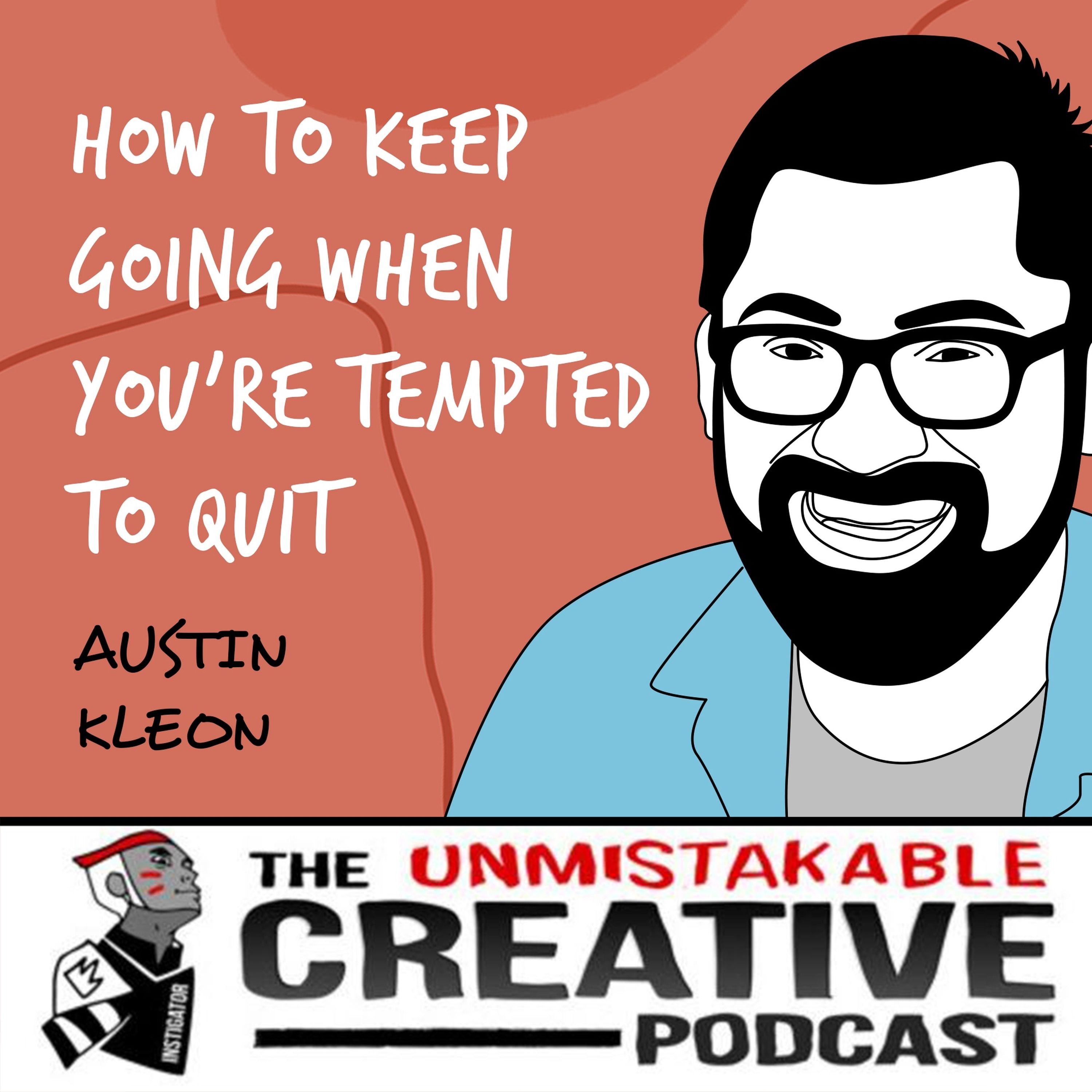 Austin Kleon | How to Keep Going When You're Tempted to Quit Image