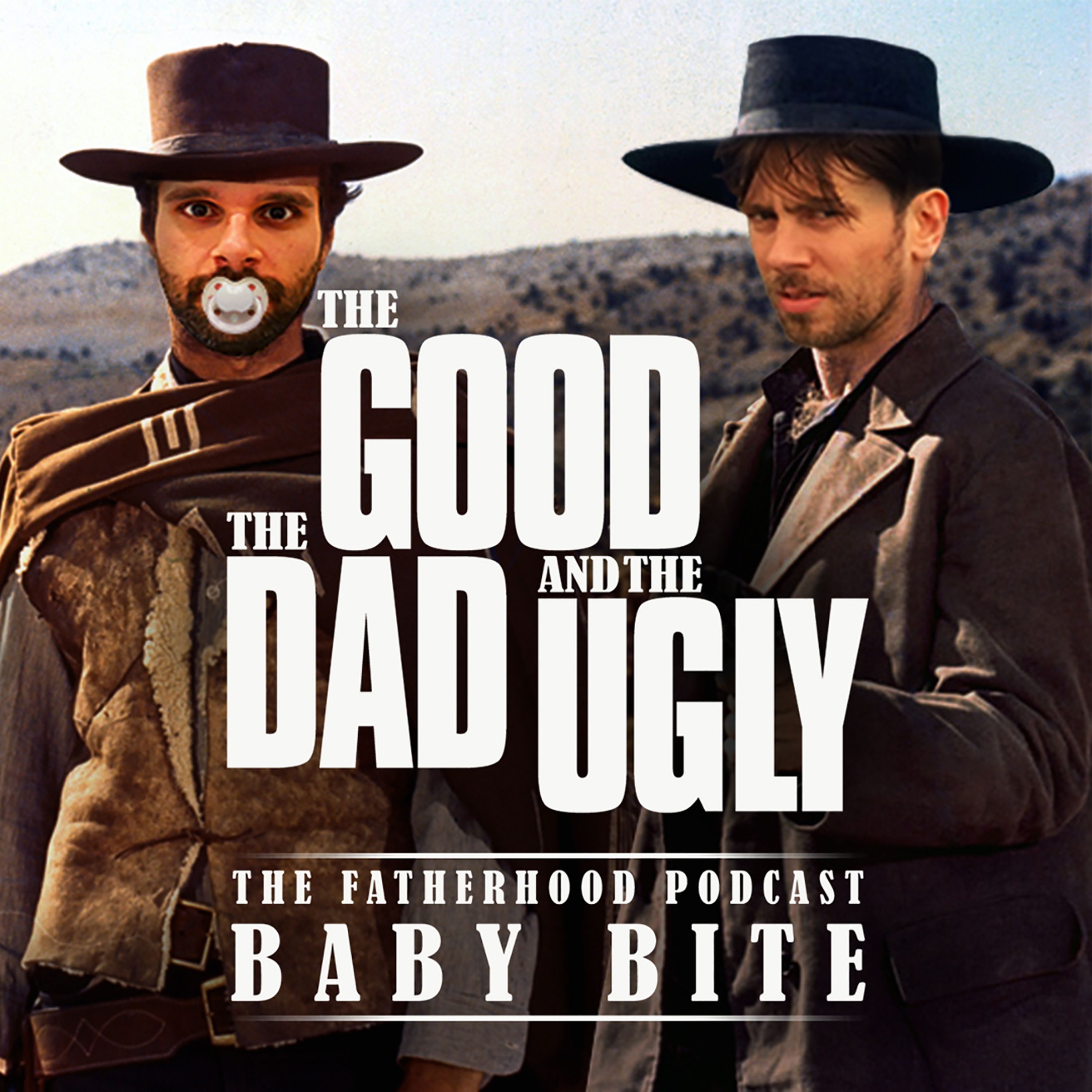 The Good, The Dad & The Ugly: The Fatherhood Podcast