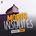 Morts Insolites • Histoires Vraies Cover Art