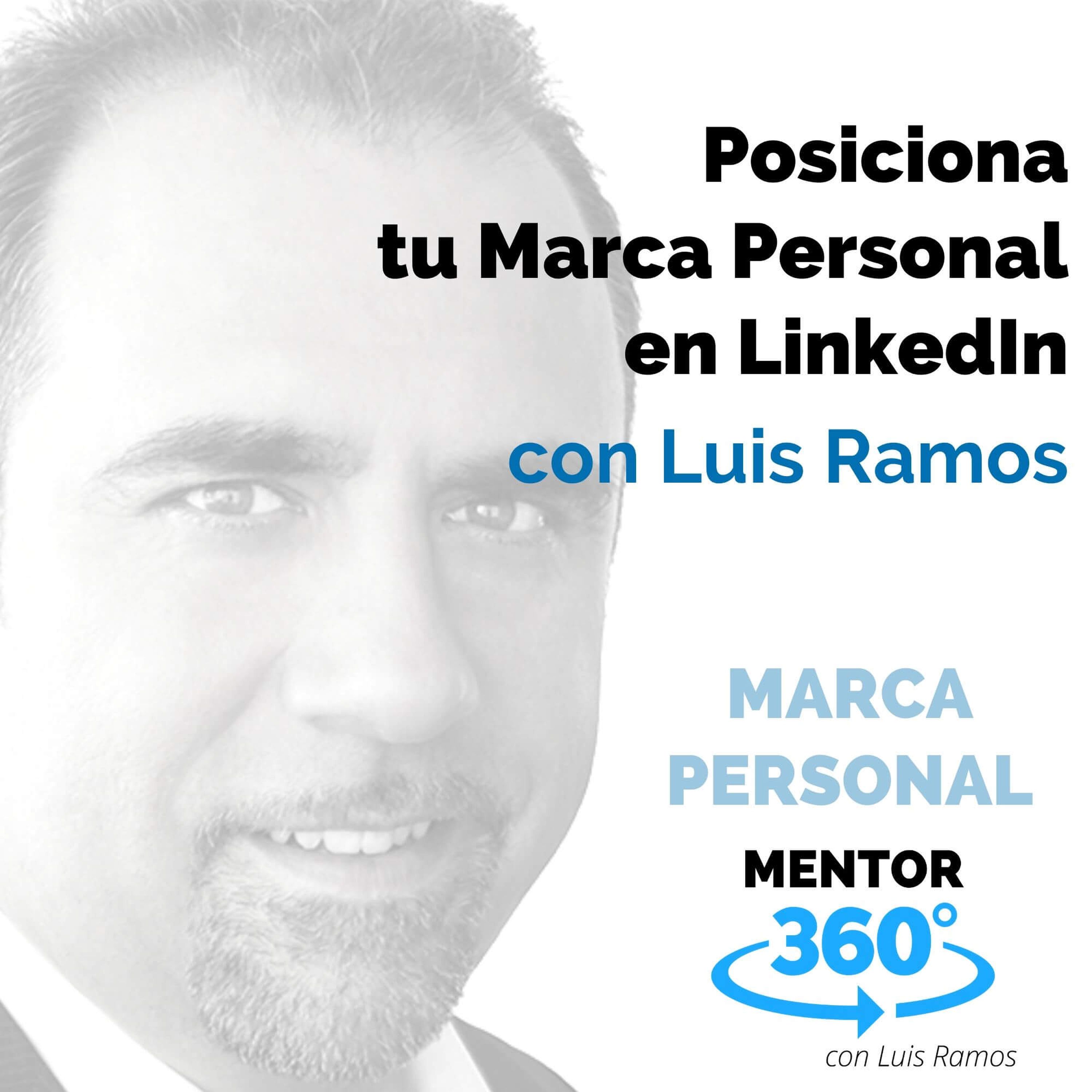 Posiciona tu Marca Personal en LinkedIn, con Luis Ramos - MARCA PERSONAL - MENTOR360