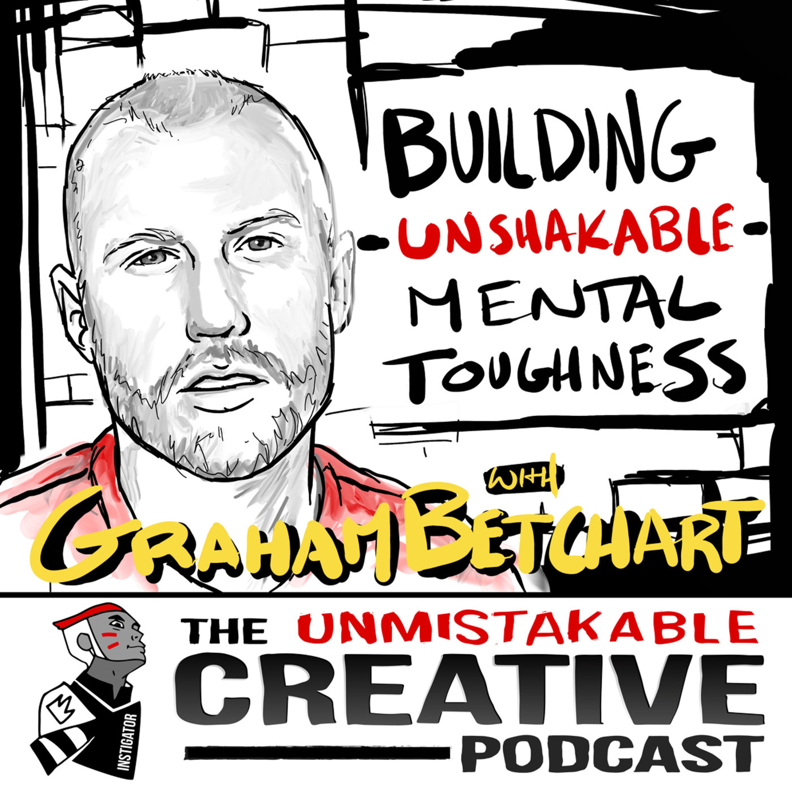 Best of: Building Unshakable Mental Toughness with Graham Betchart