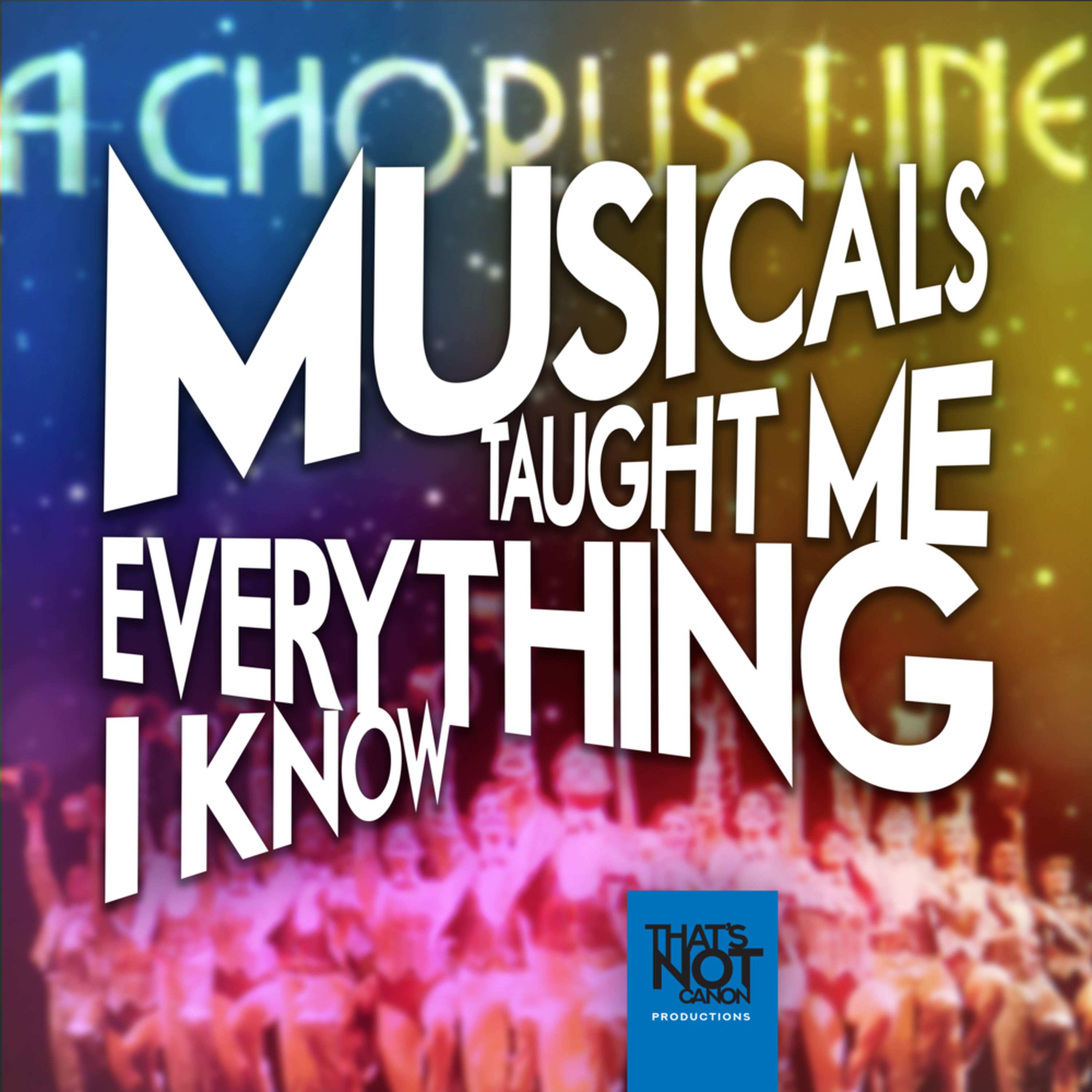 Musicals Taught Me Everything I Know
