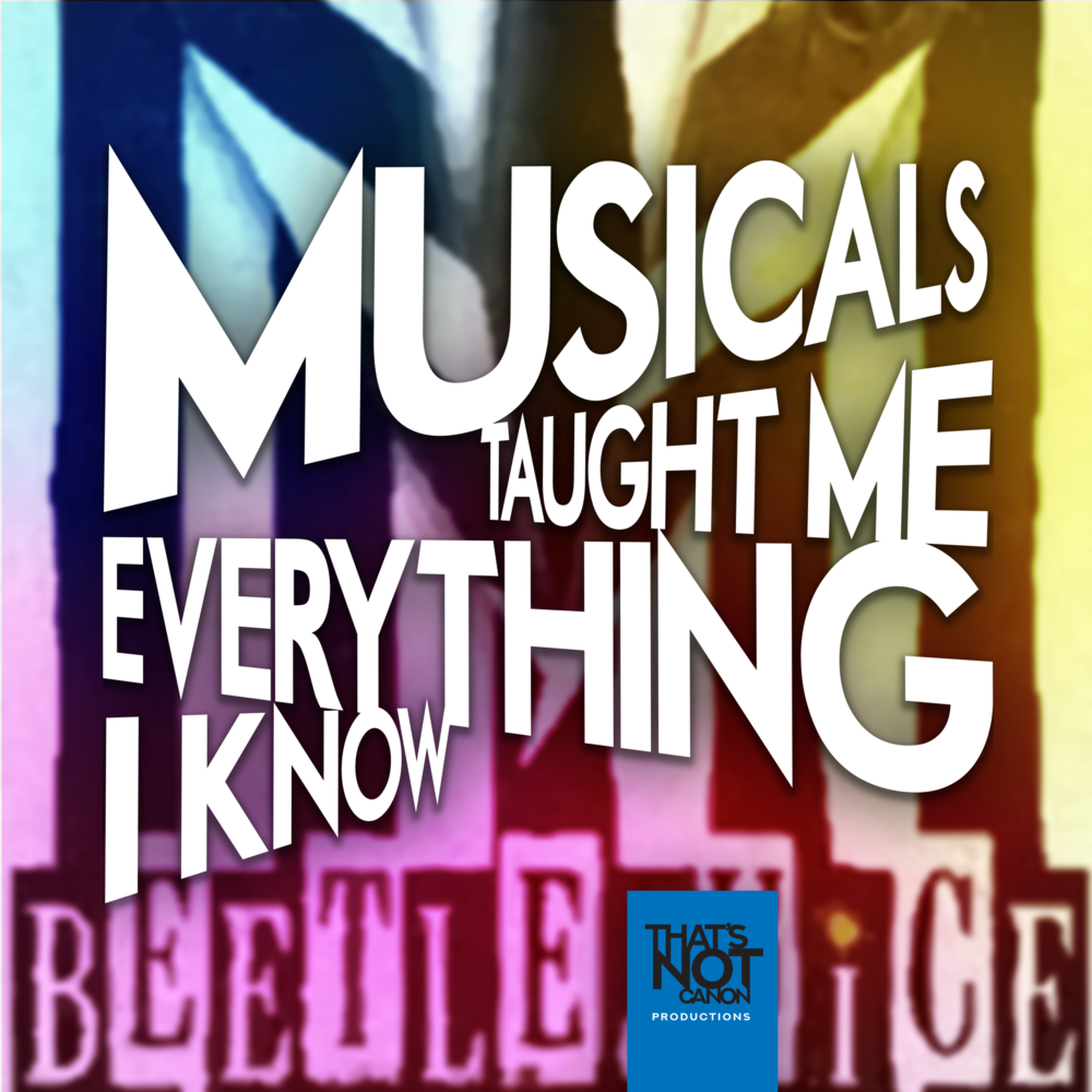 Musicals Taught Me Everything I Know