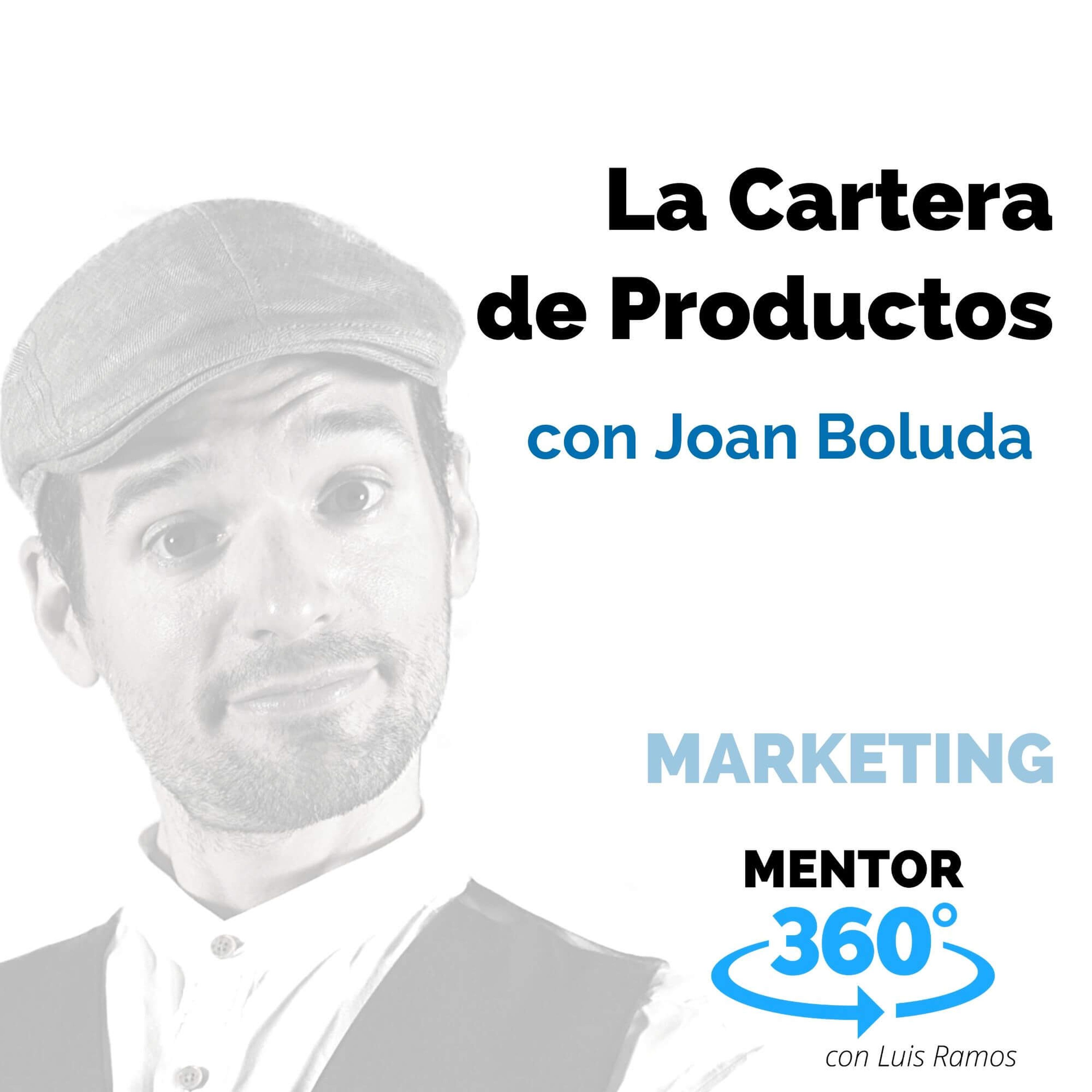 La Cartera de Productos, con Joan Boluda - MARKETING - MENTOR360