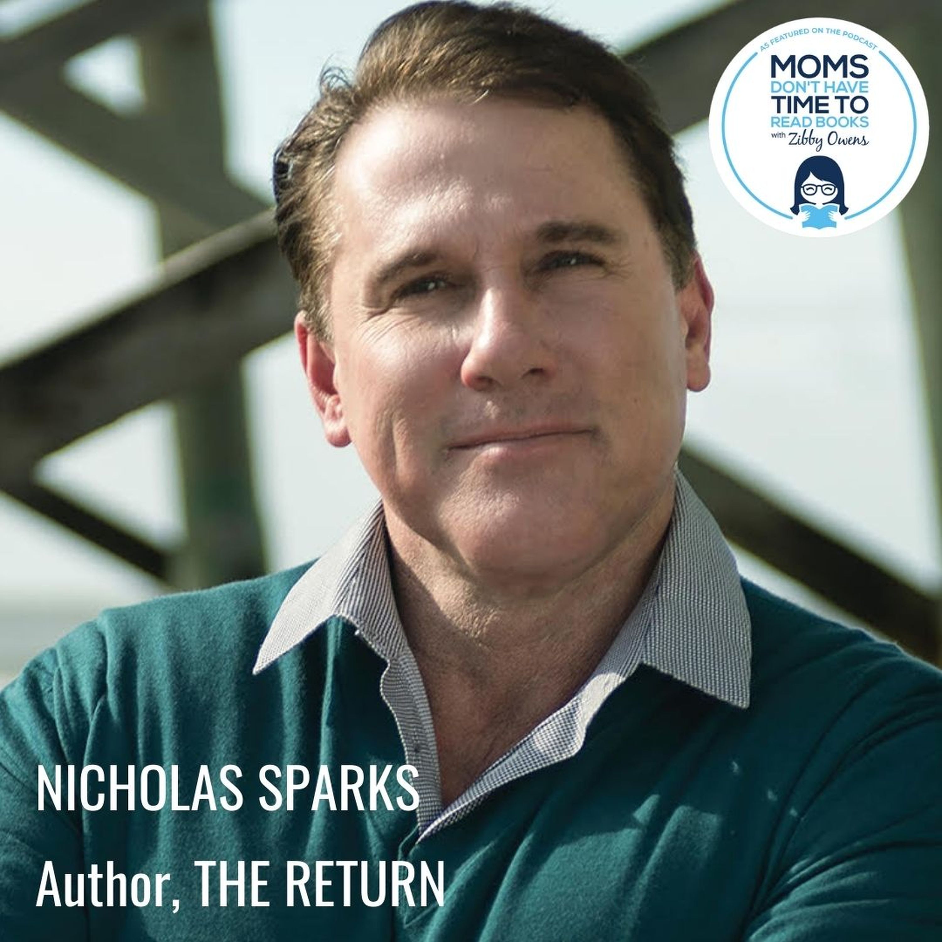 Nicholas Sparks, THE RETURN Moms Don’t Have Time to Read Books