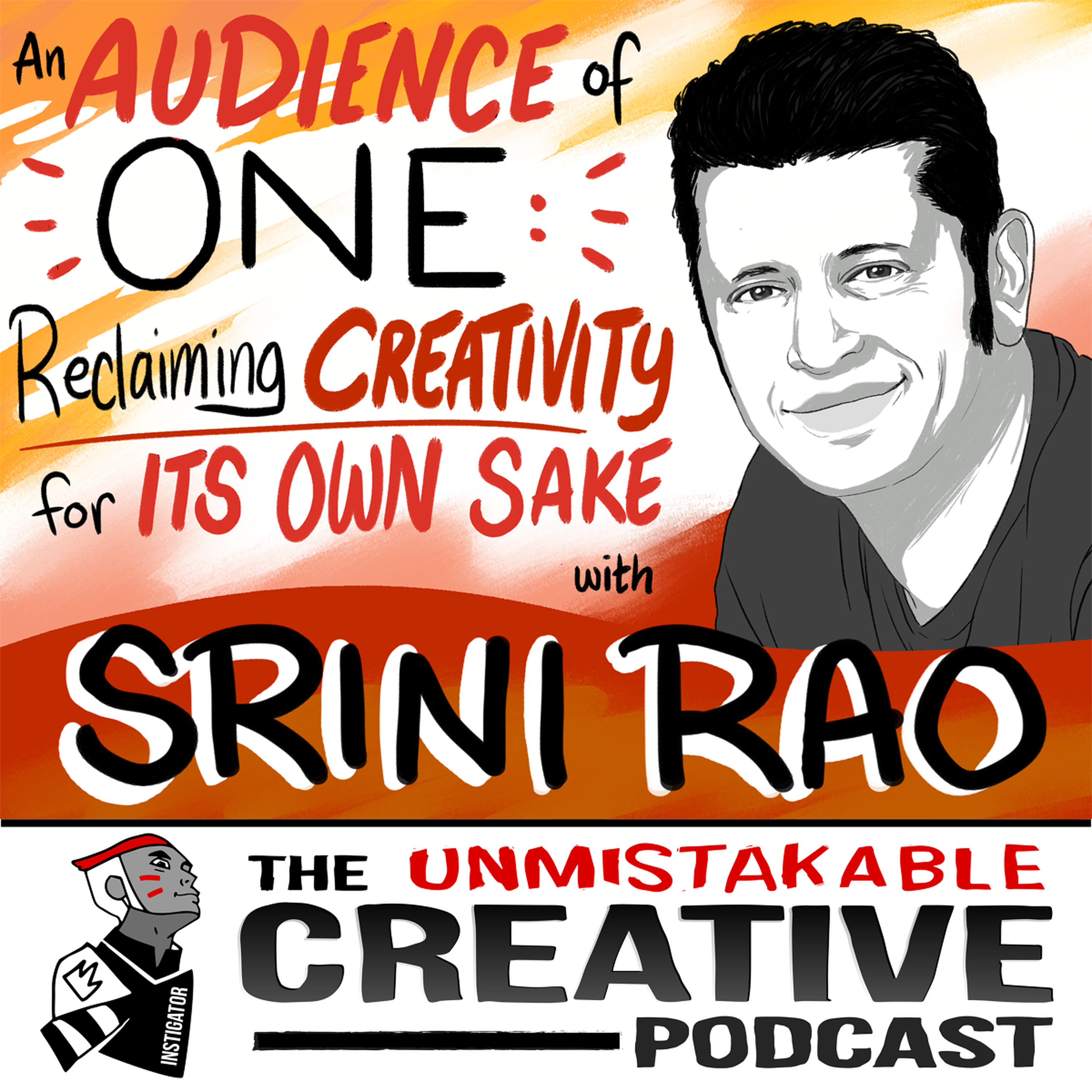 Best of: An Audience of One: Reclaiming Creativity for Its Own Sake with Srini Rao