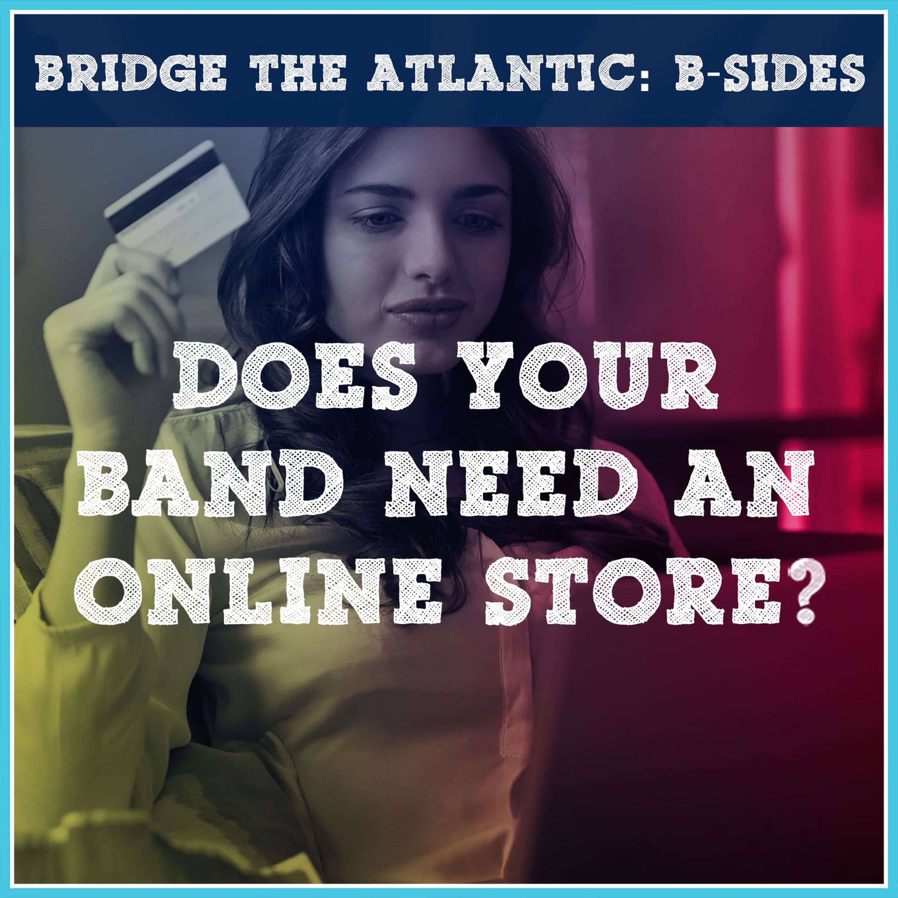 B-SIDES: Does Your Band Need an Online Store?
