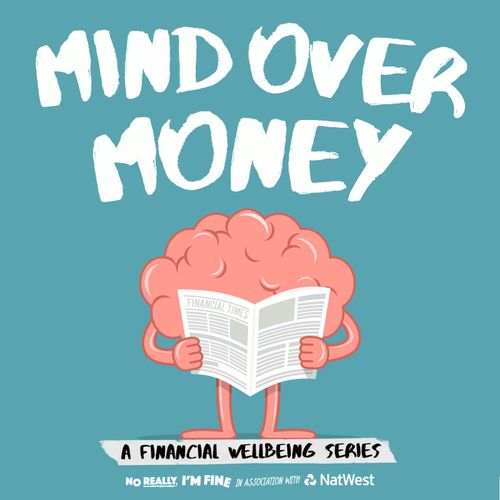 Mind Over Money A Brand New Podcast From Nrif No Really I M Fine On Acast