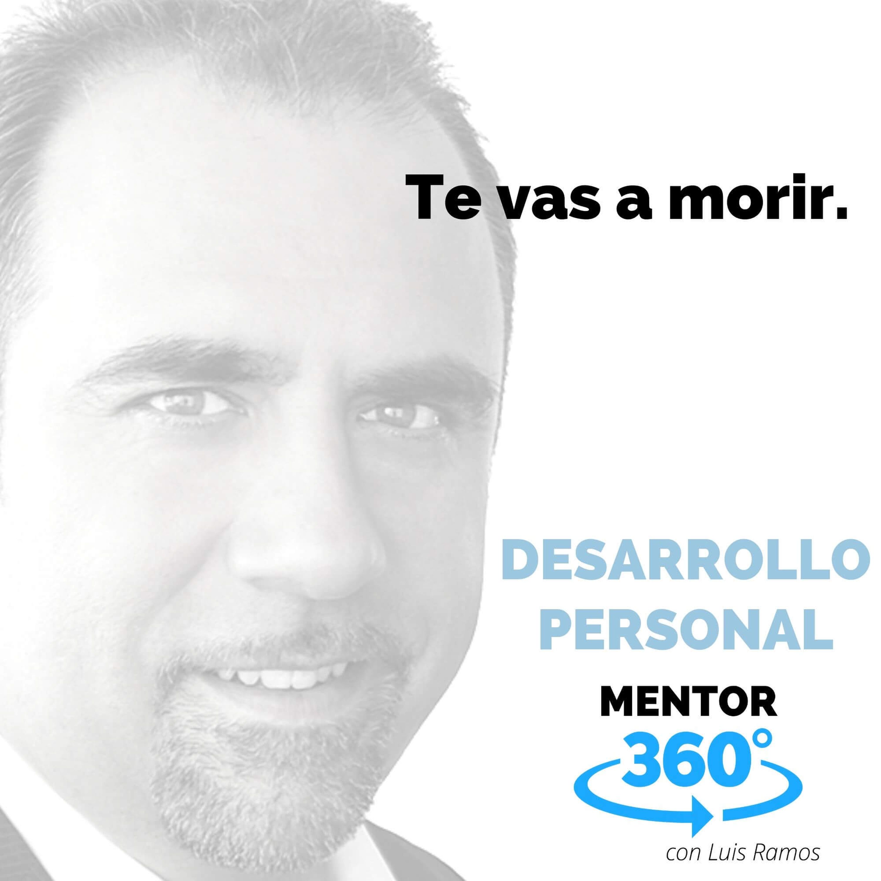 Te Vas A Morir - MOTIVACIÓN - MENTOR360