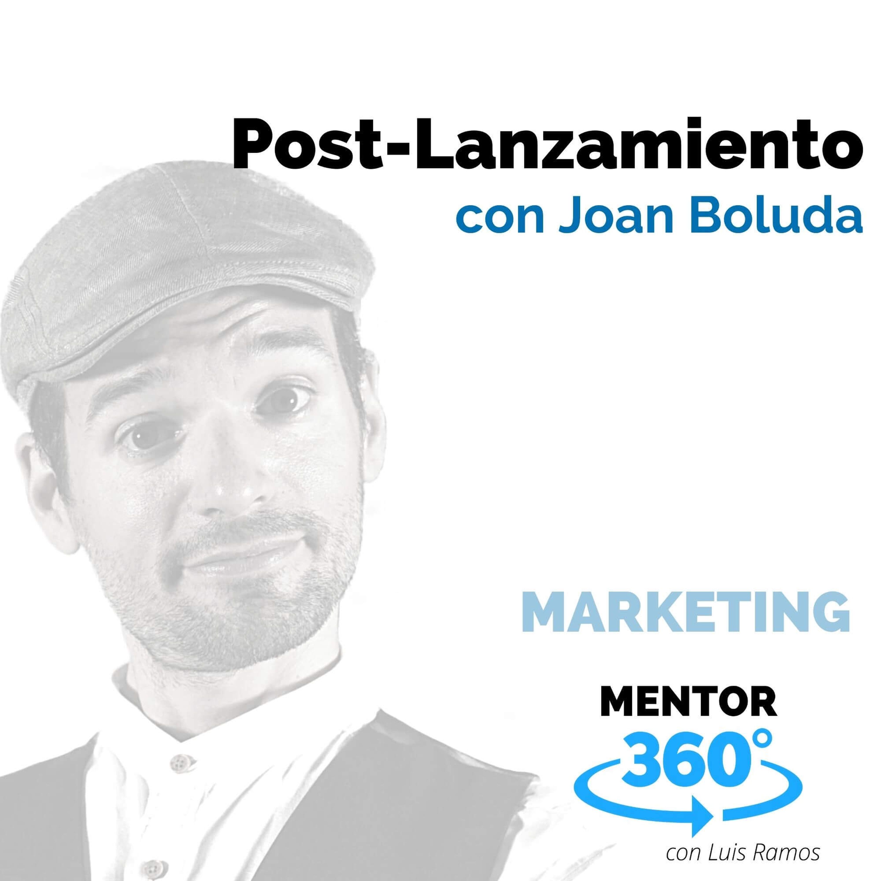 El Post-Lanzamiento, con Joan Boluda - MENTOR360