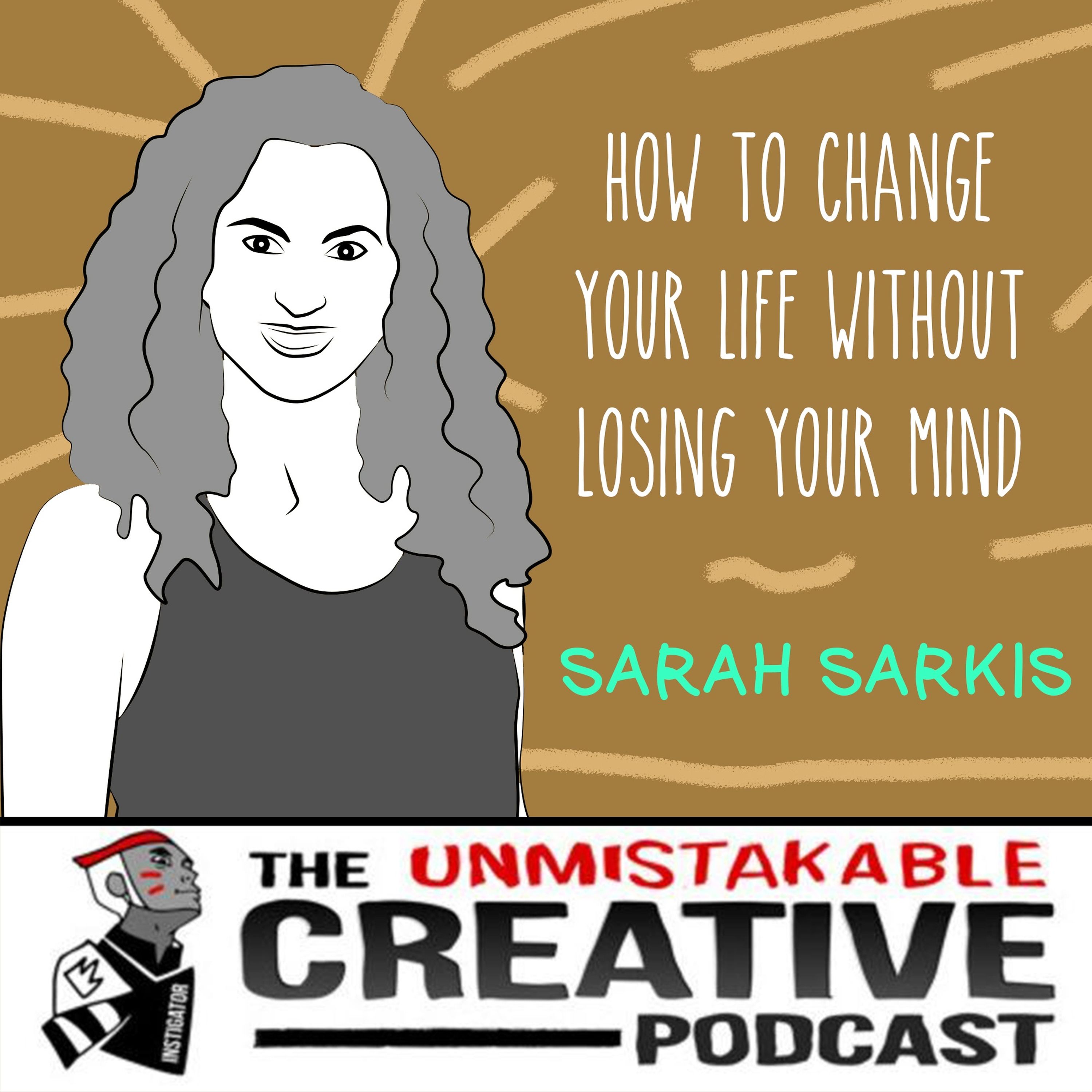 Sarah Sarkis: How to Change Your Life Without Losing Your Mind Image