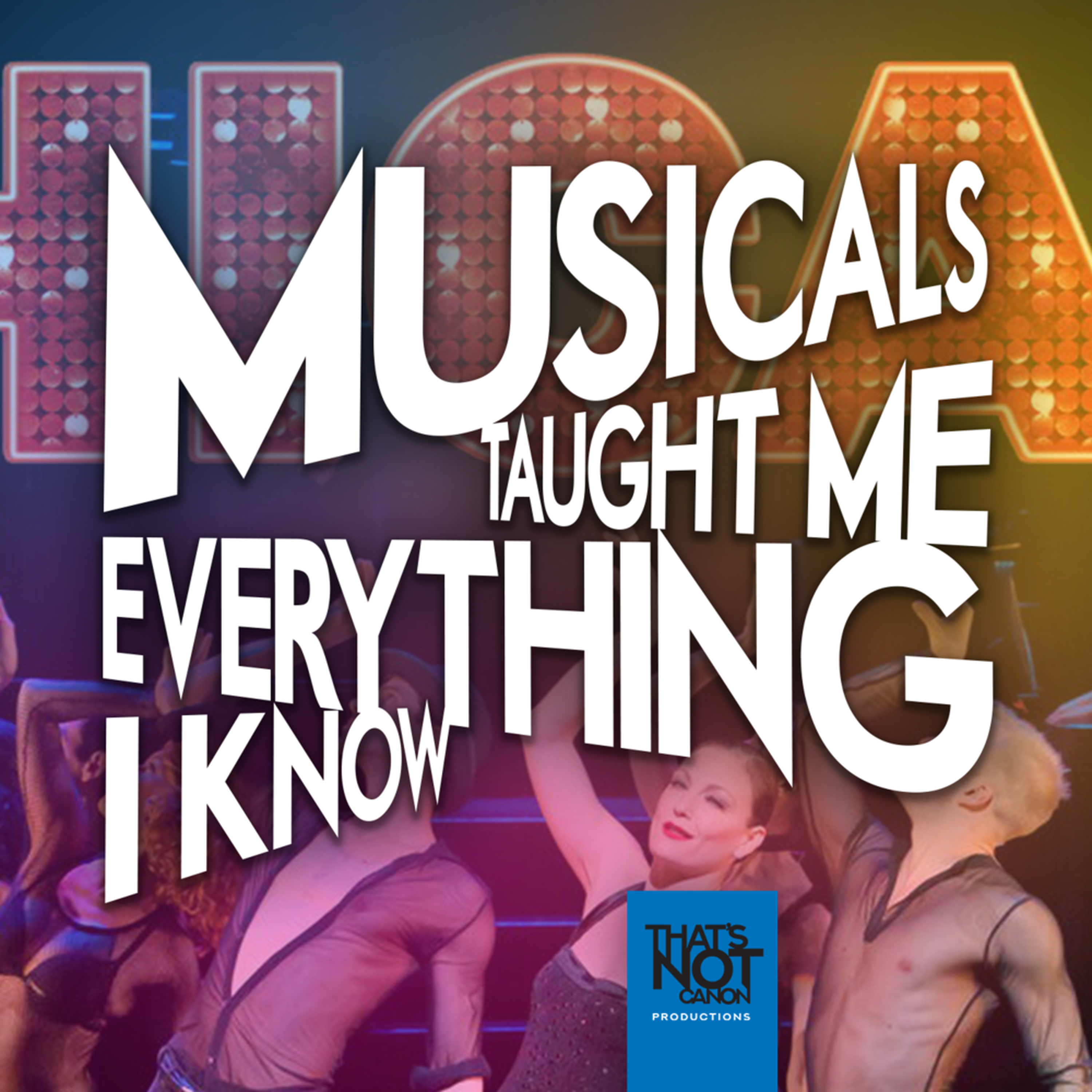 Musicals Taught Me Everything I Know
