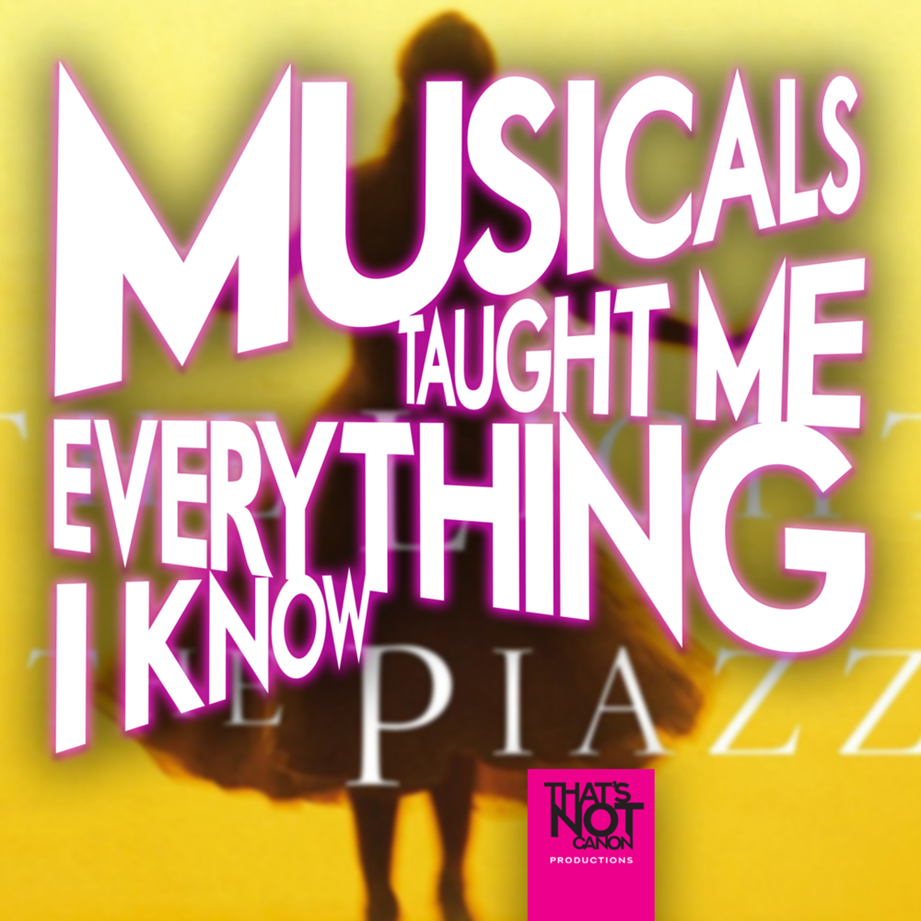 Musicals Taught Me Everything I Know