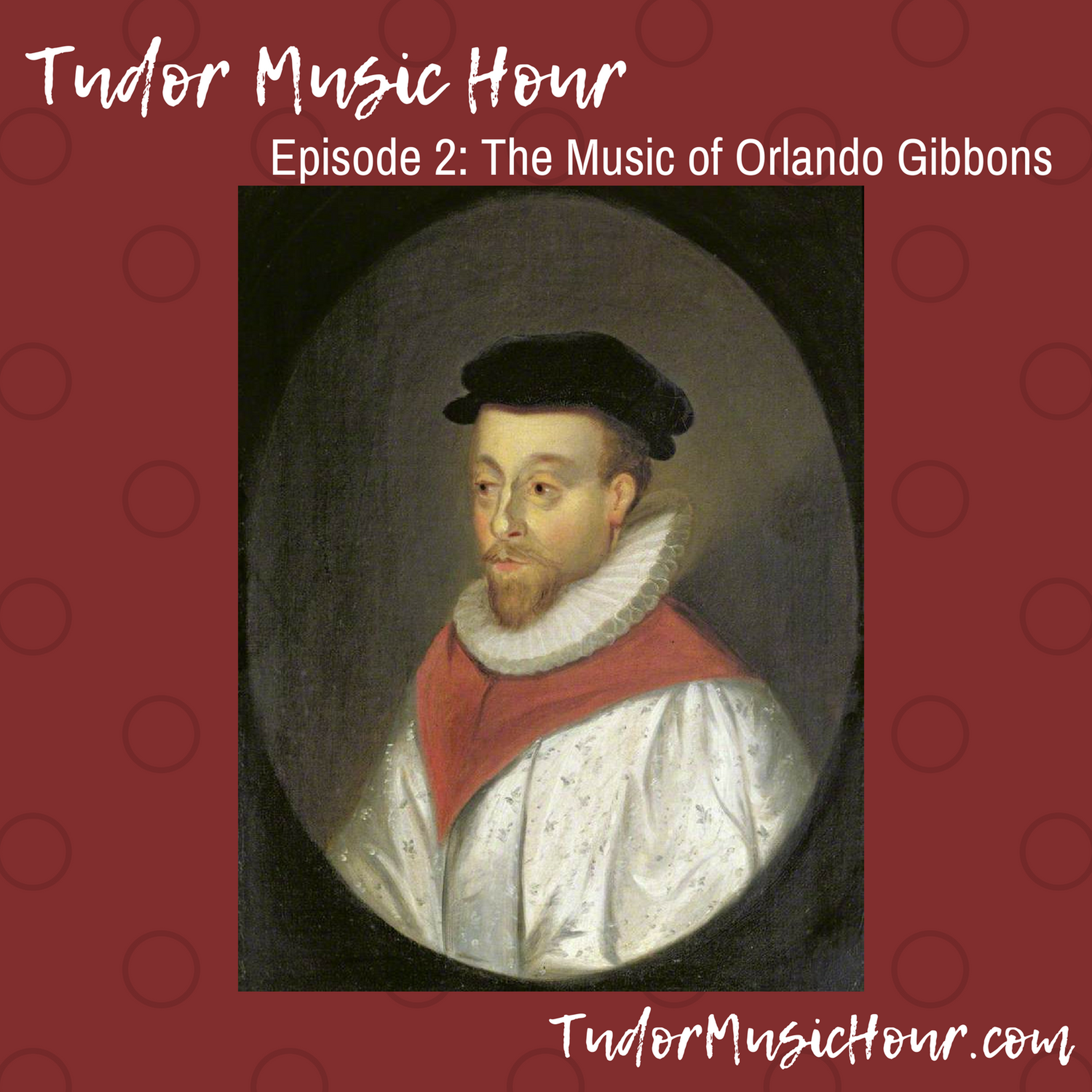 Supplemental: Tudor Music Hour Episode 2: The Music of Orlando Gibbons