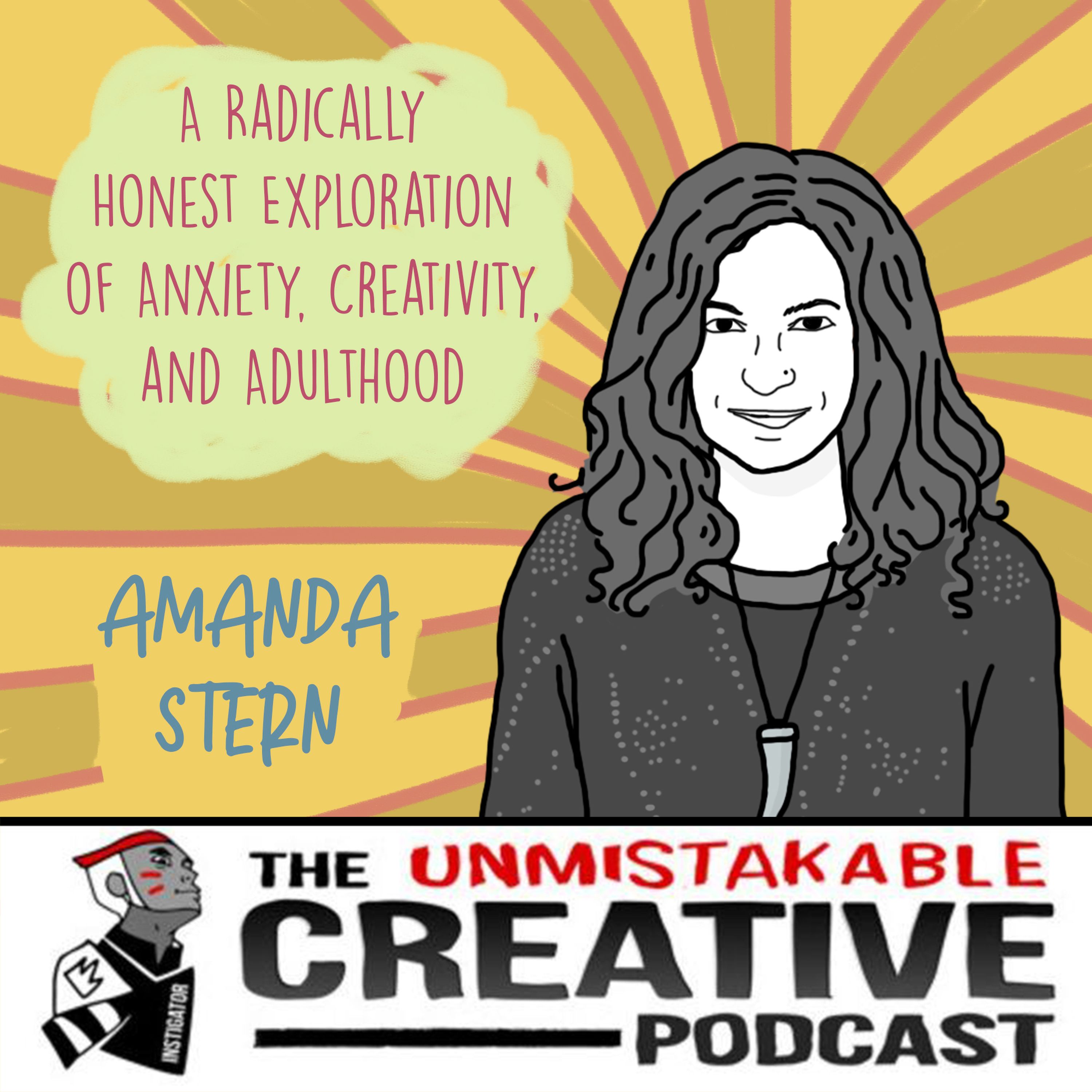 A Radically Honest Exploration of Anxiety, Creativity, and Adulthood with Amanda Stern