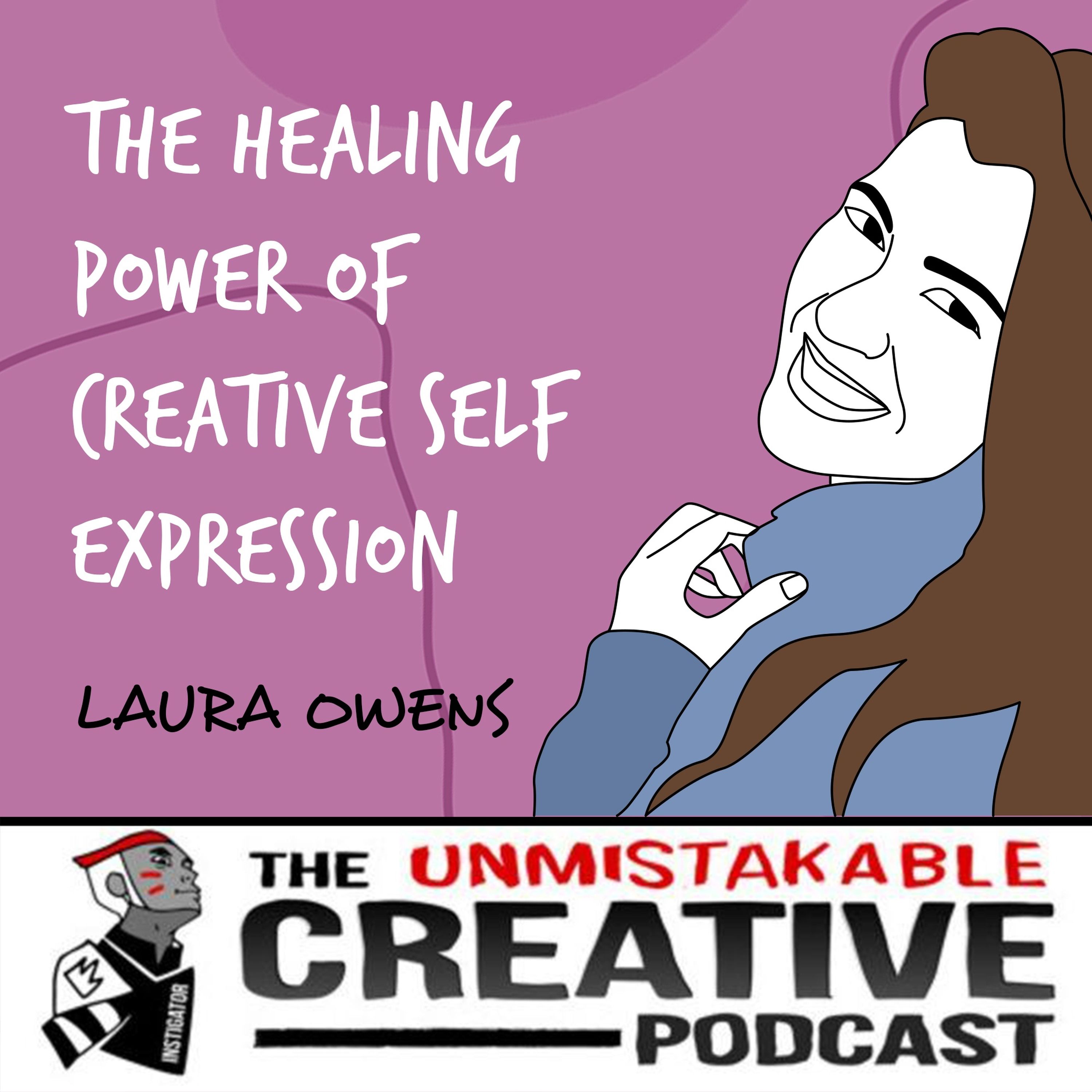Laura Owens | The Healing Power of Creative Self Expression