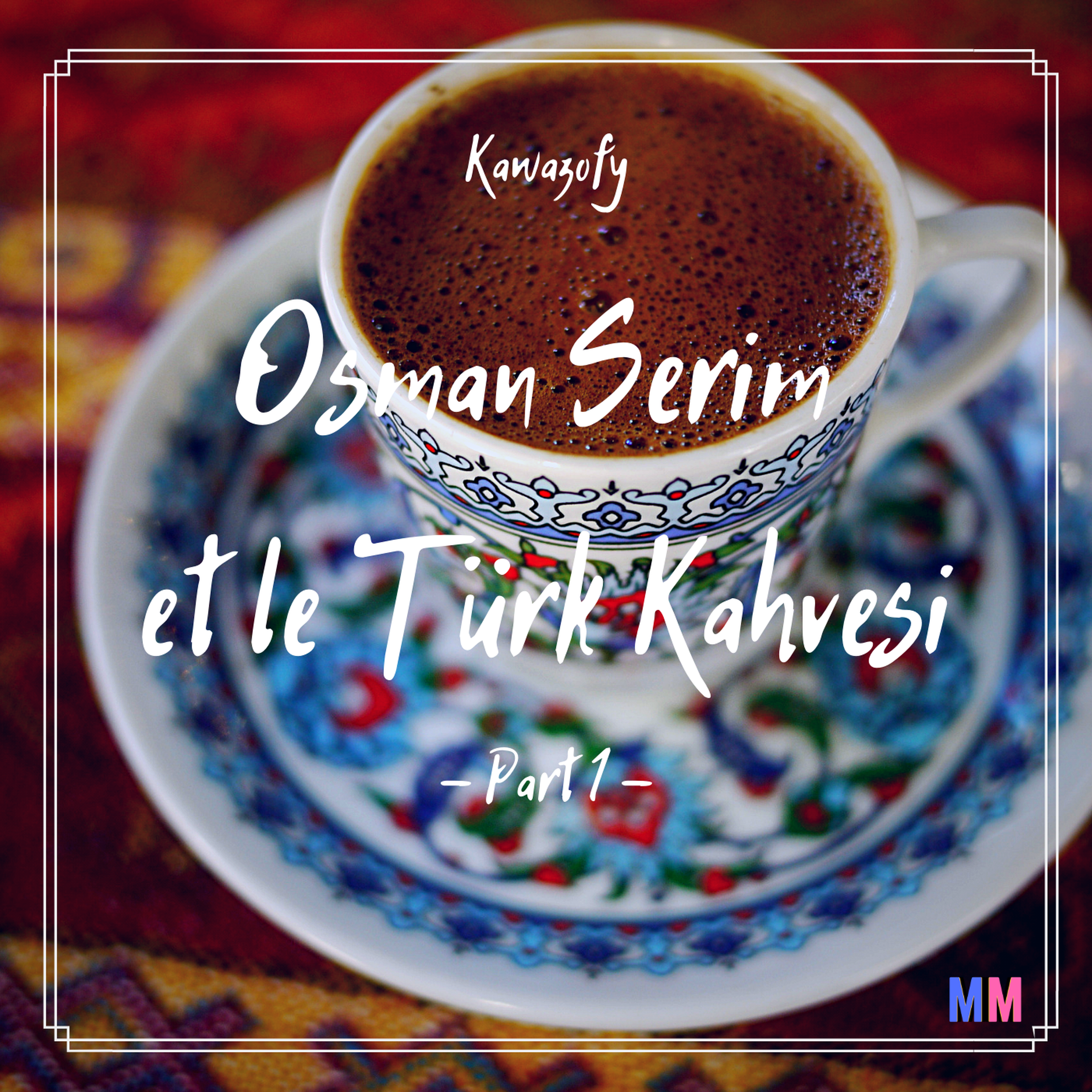 Osman Serim et le Türk Kahvesi - Part 1