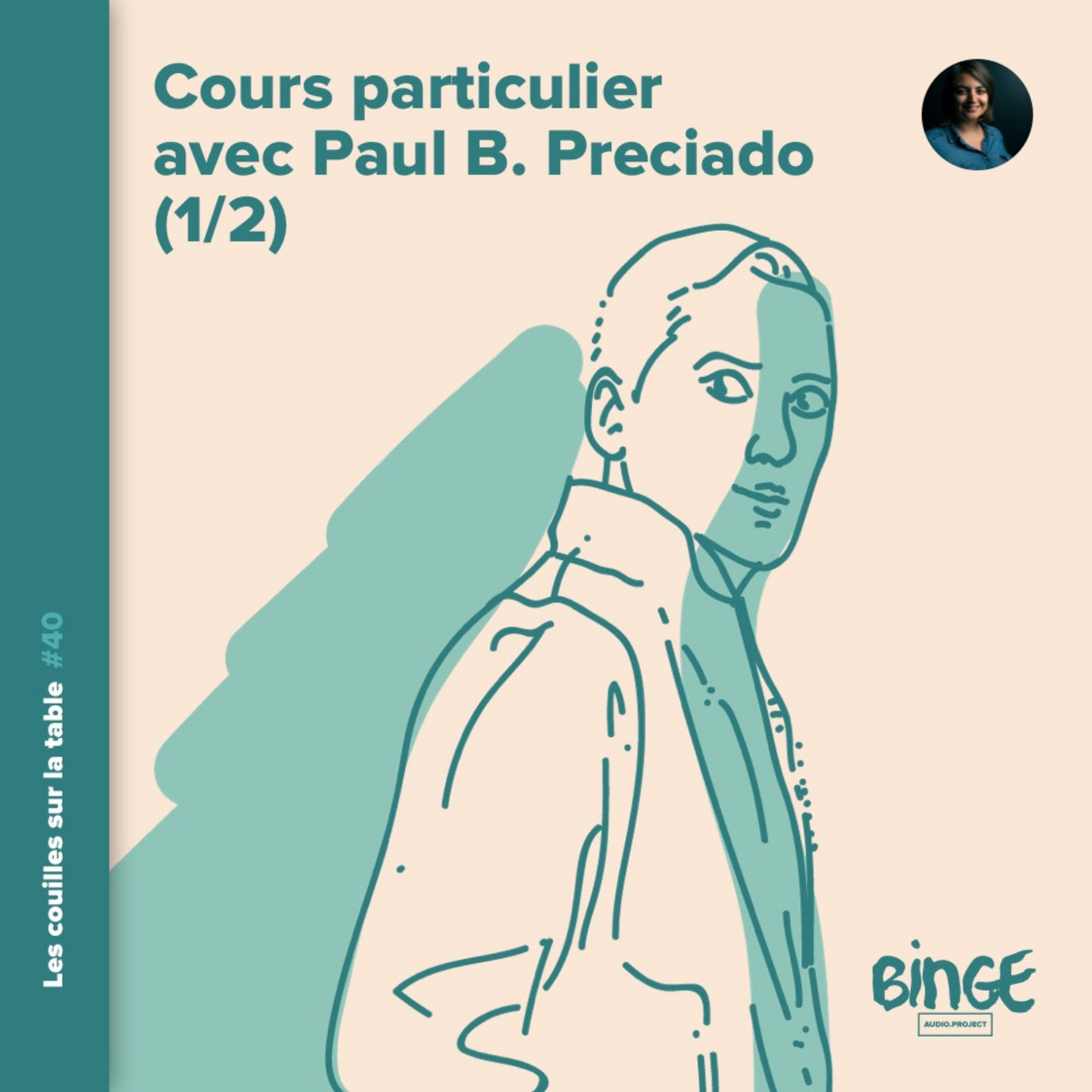 Cours particulier avec Paul B. Preciado (10/10) Les couilles sur Cours particulier avec Paul B. Preciado (10/10) Les couilles sur