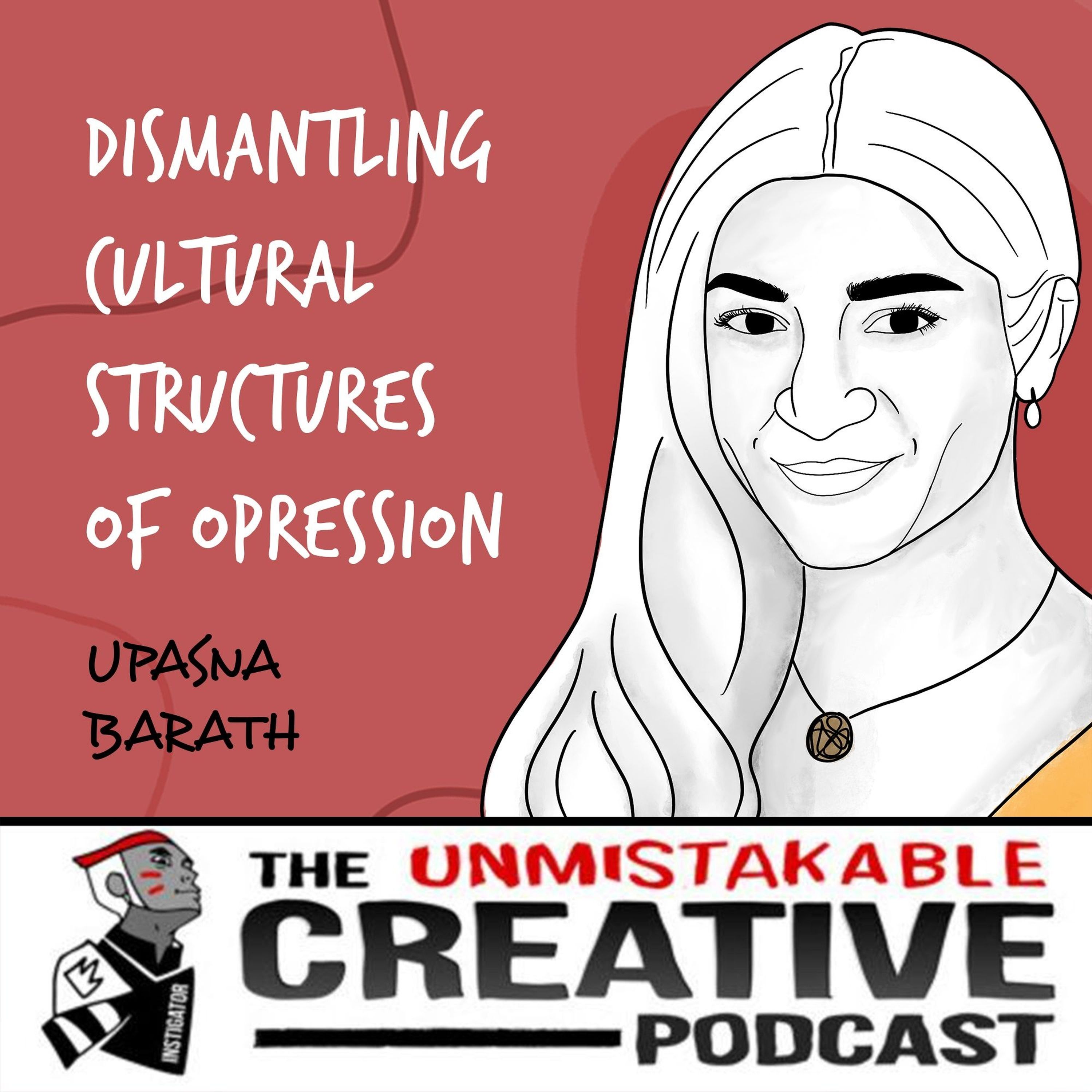 Upasna Barath | Dismantling Cultural Structures of Oppression Image