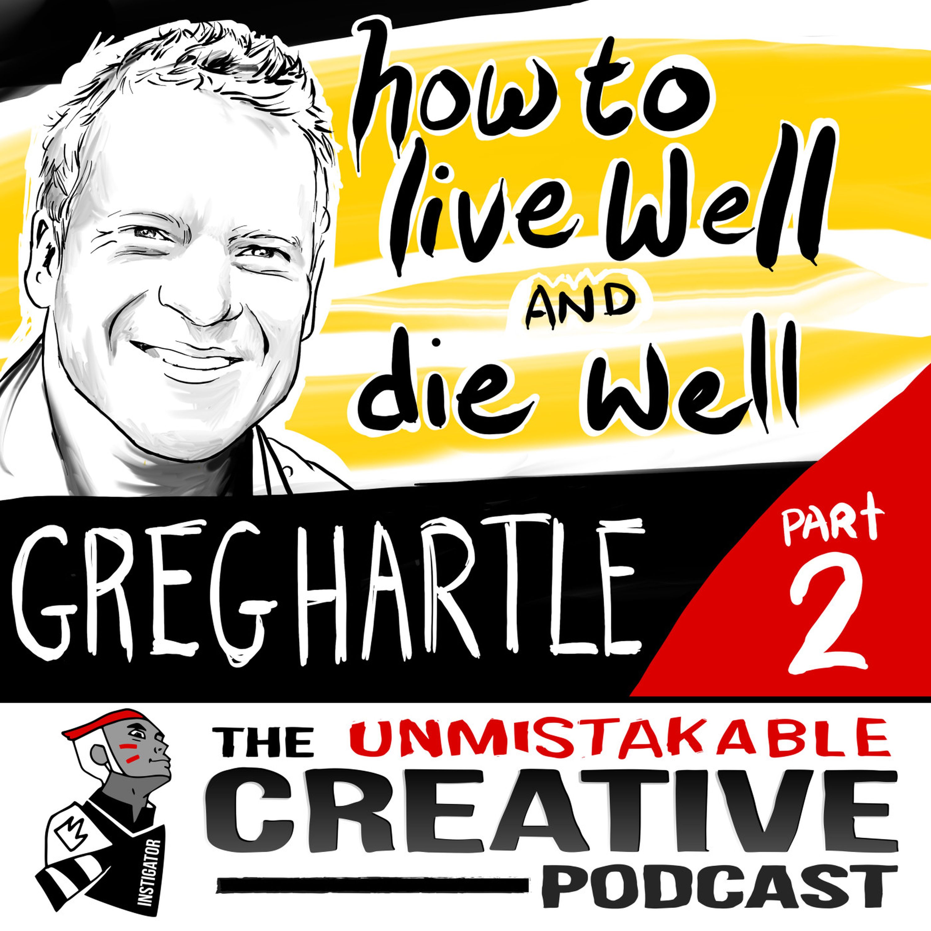 Unmistakable Classics: Greg Hartle | How to Live Well and Die Well With Greg Hartle Pt. 2 Image