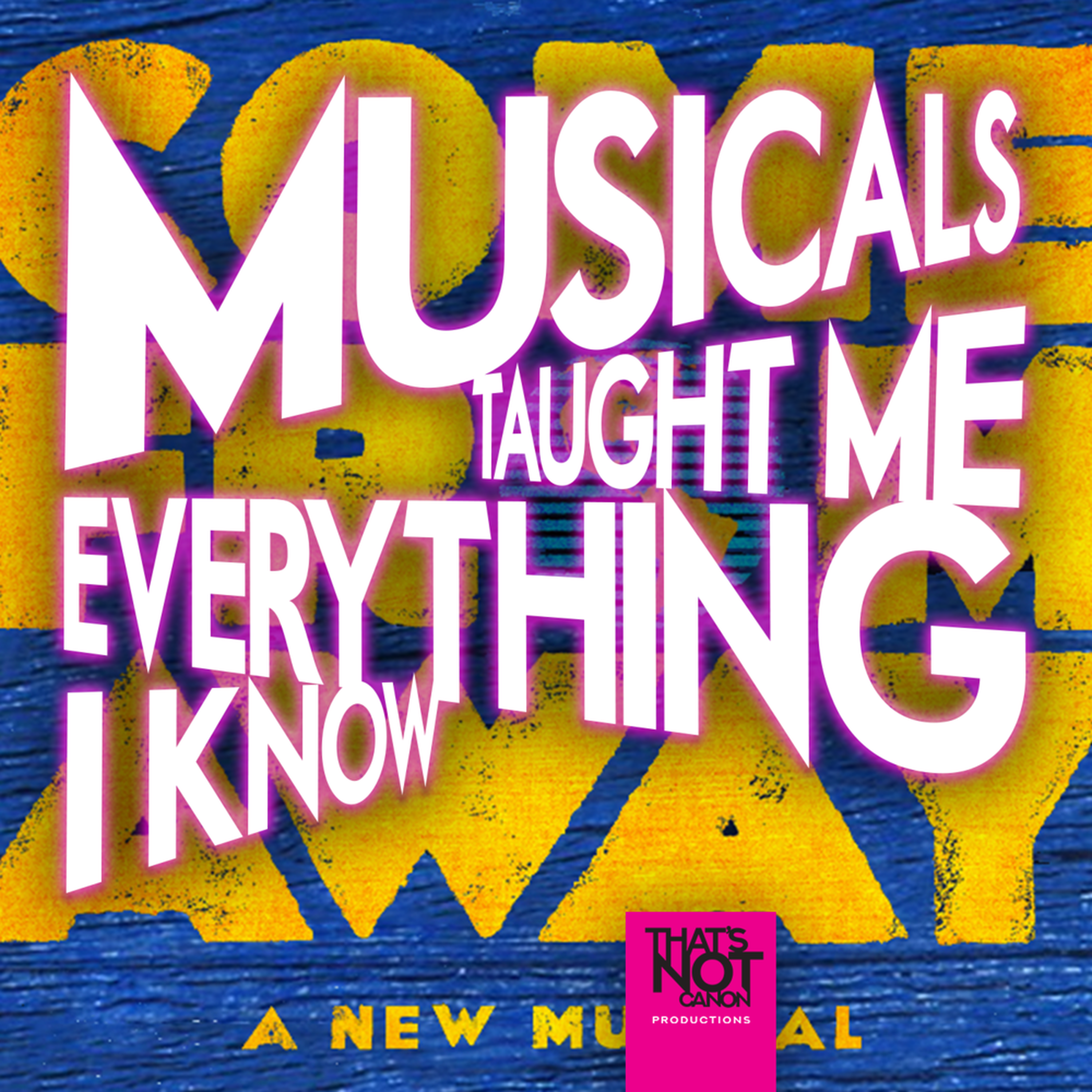 Musicals Taught Me Everything I Know