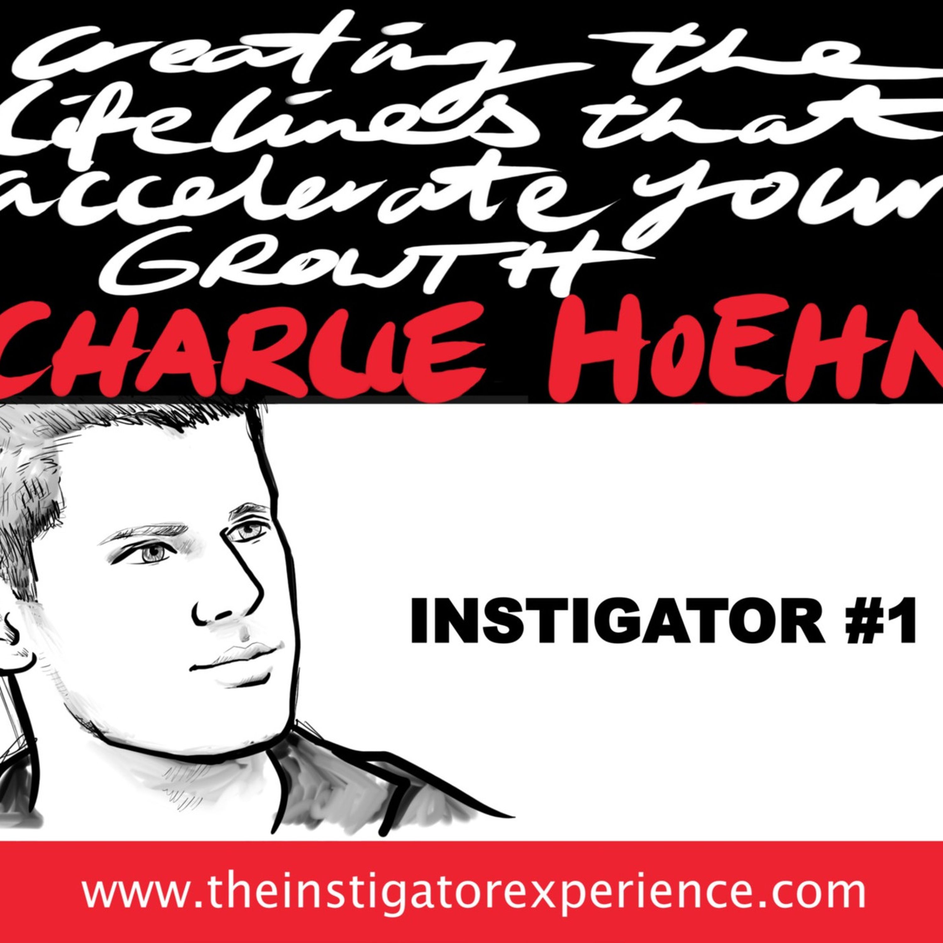The Instigator Series: Creating the Lifelines For Your Growth With Charlie Hoehn