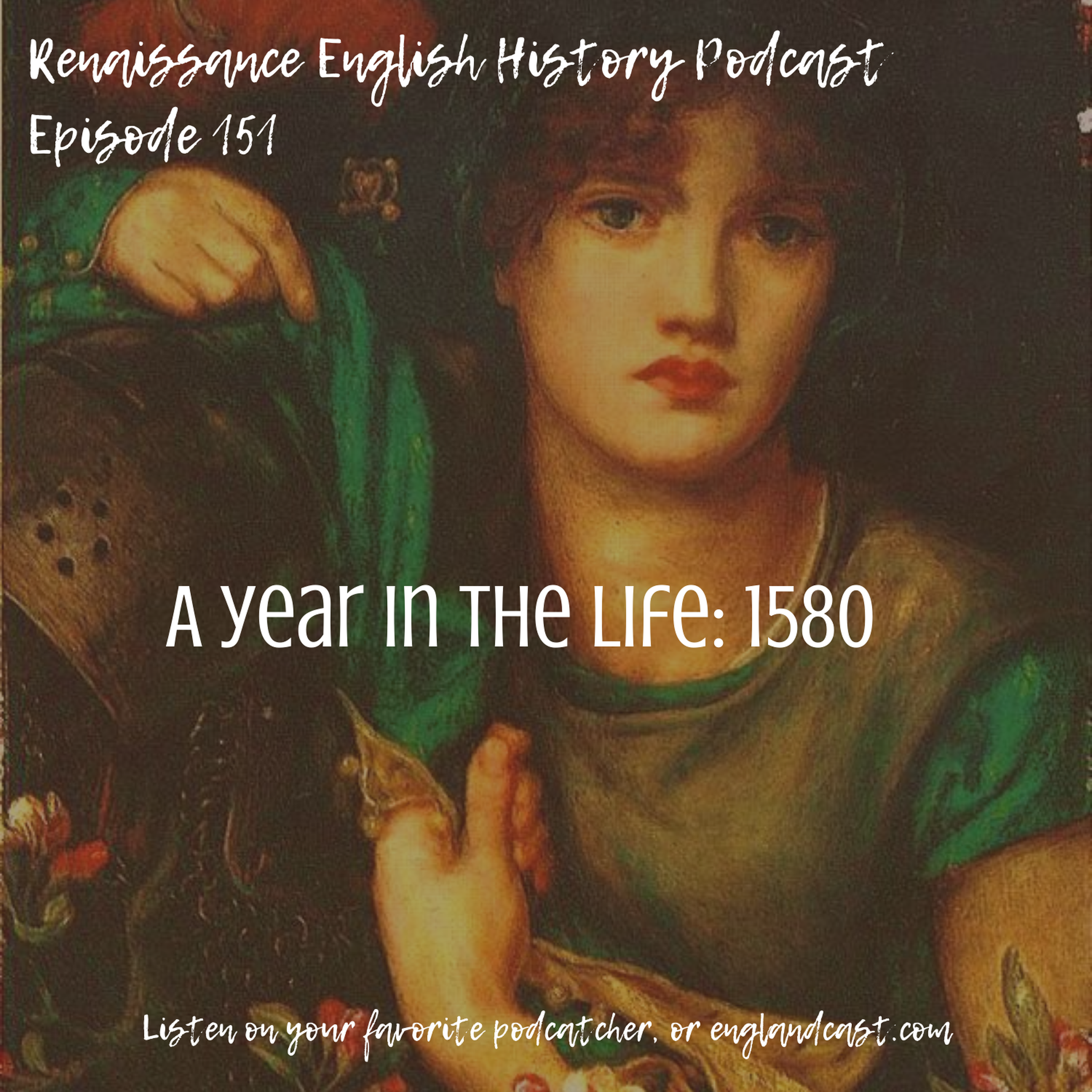 Episode 151: A Year in the Life - 1580