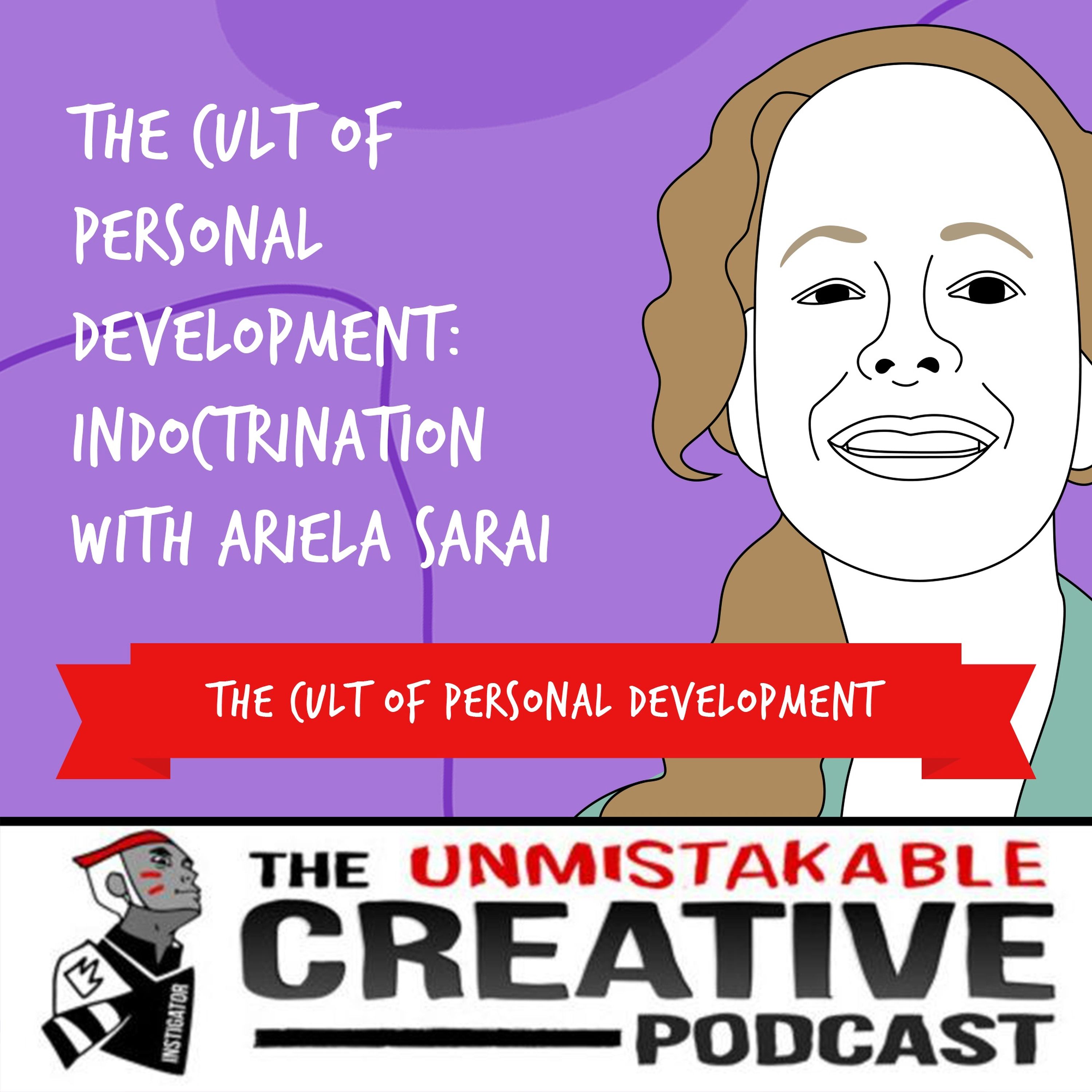 The Cult of Personal Development: Indoctrination With Ariela Sarai Image