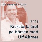 113 - Kickstarta året på börsen med Ulf Ahrner