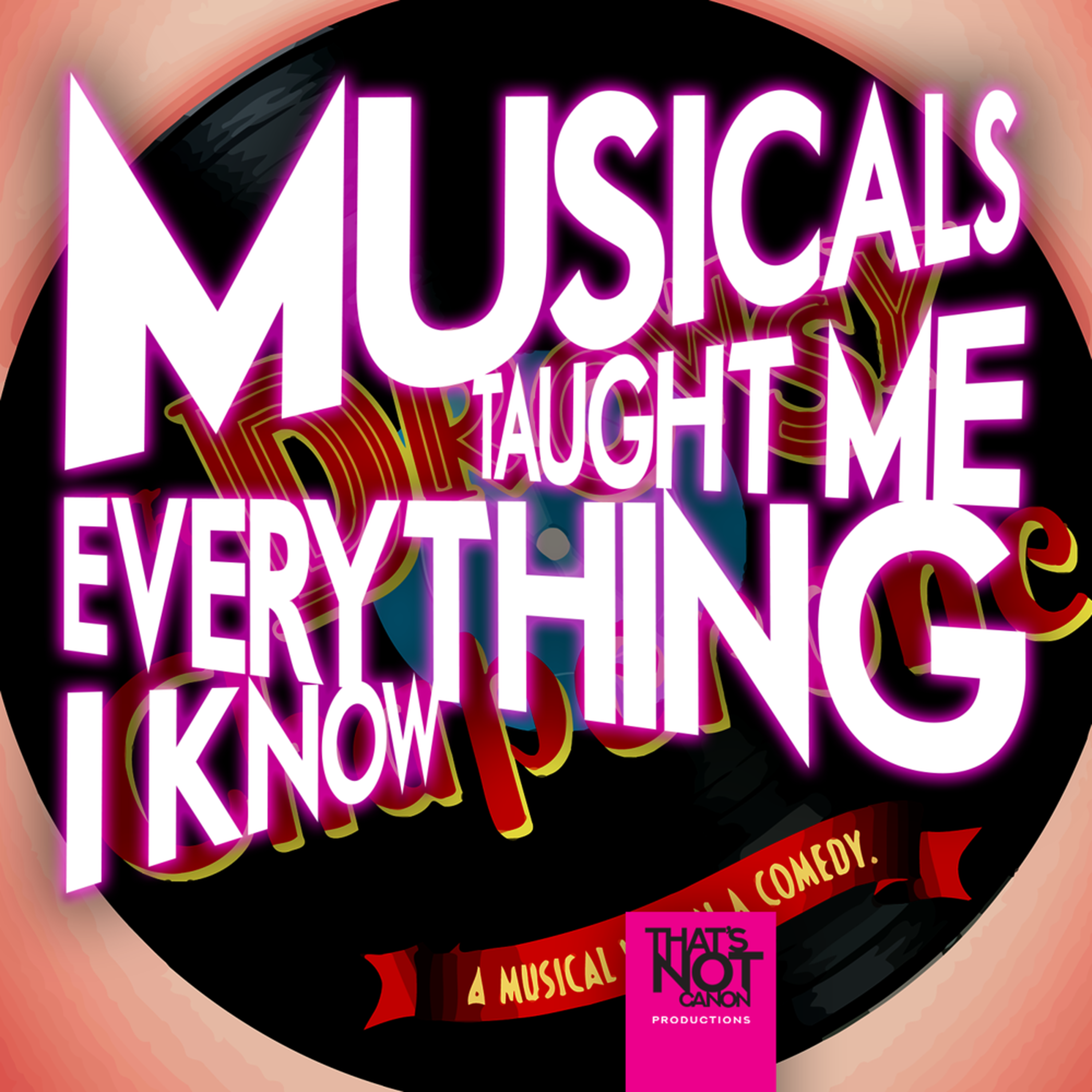 Musicals Taught Me Everything I Know