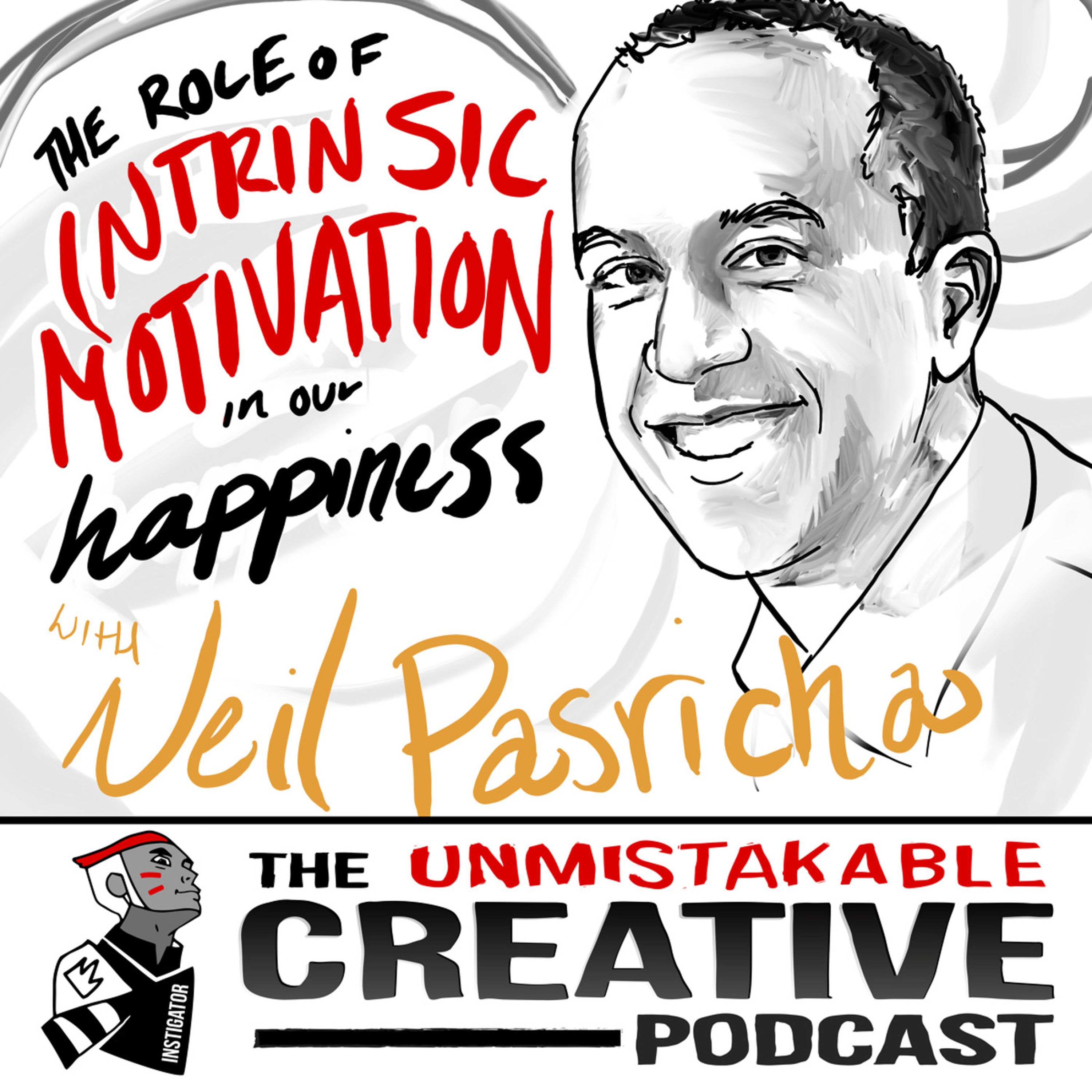 The Role of Intrinsic Motivation in Our Happiness with Neil Pasricha