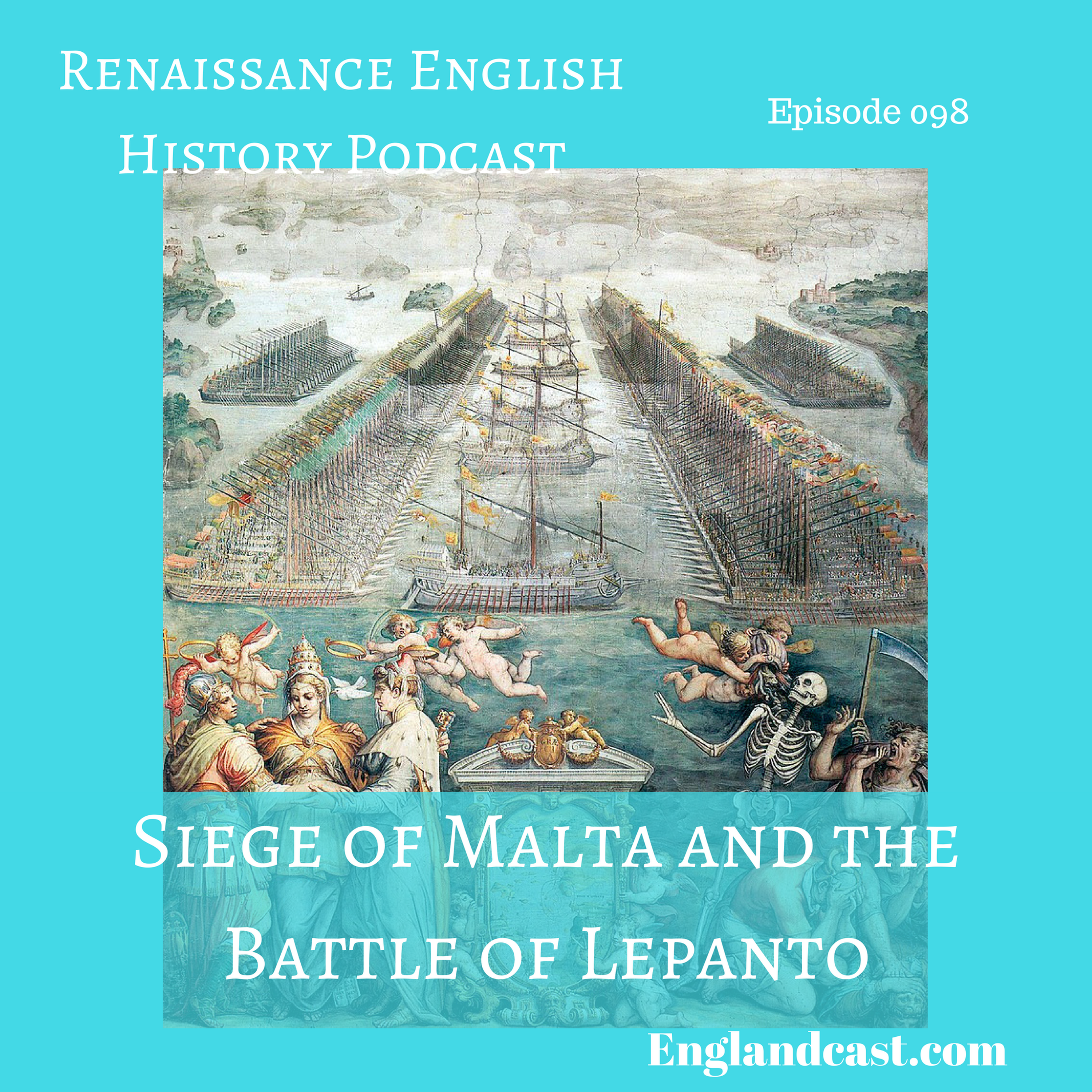 Episode 098: The Siege of Malta and the Battle of Lepanto