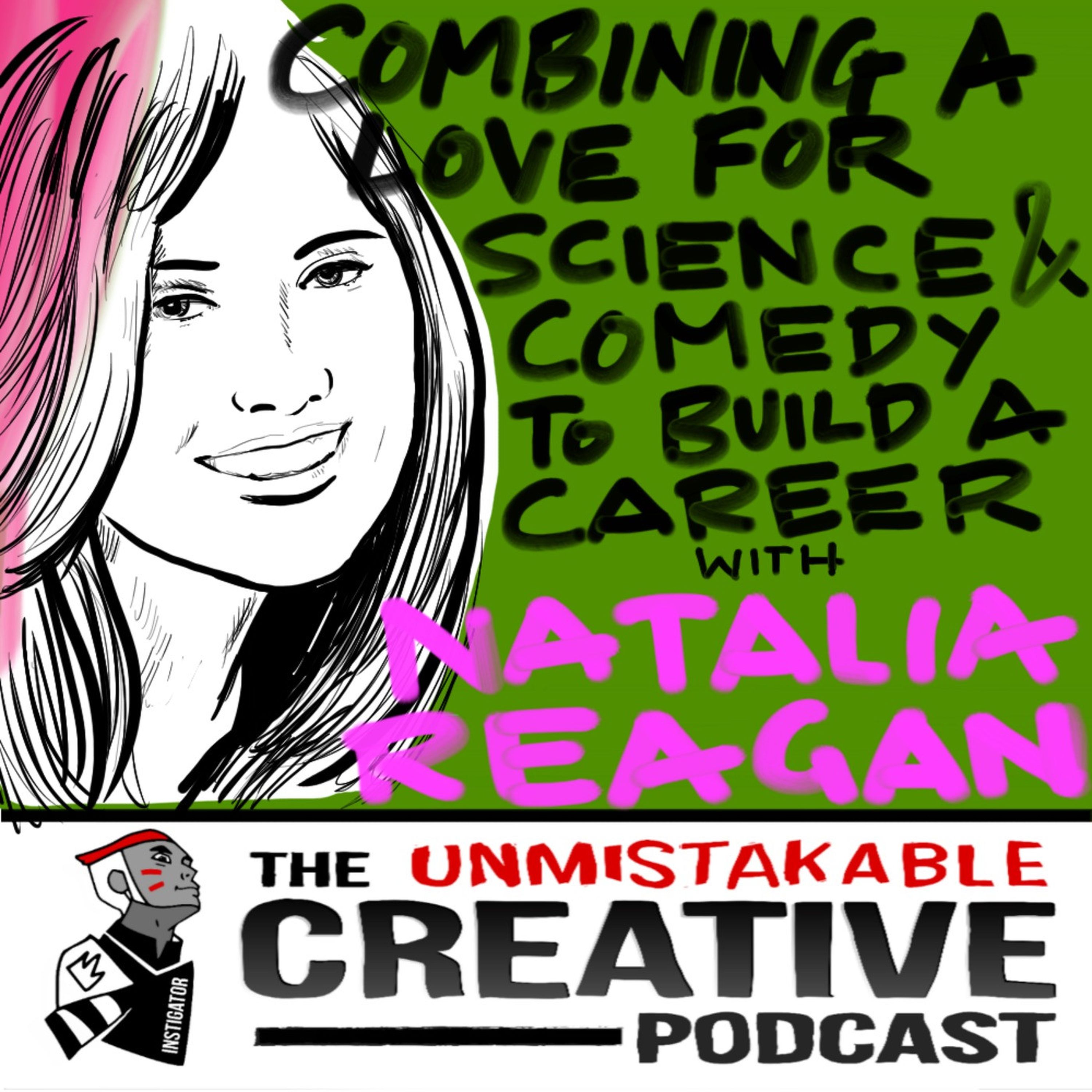 Combining a Love for Science and Comedy to Build a Career with Natalia Reagan