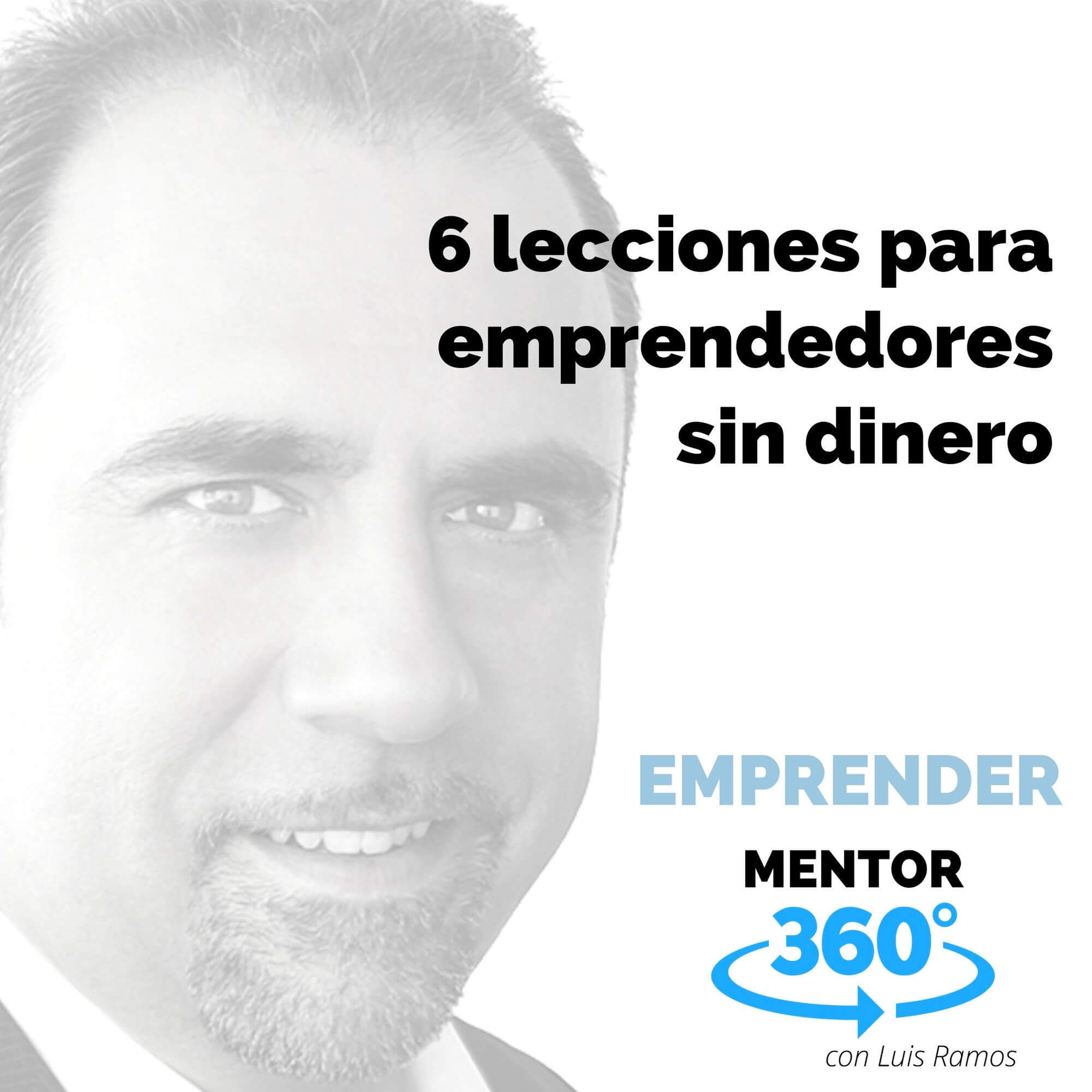 6 lecciones para emprendedores sin dinero - EMPRENDIMIENTO - MENTOR360
