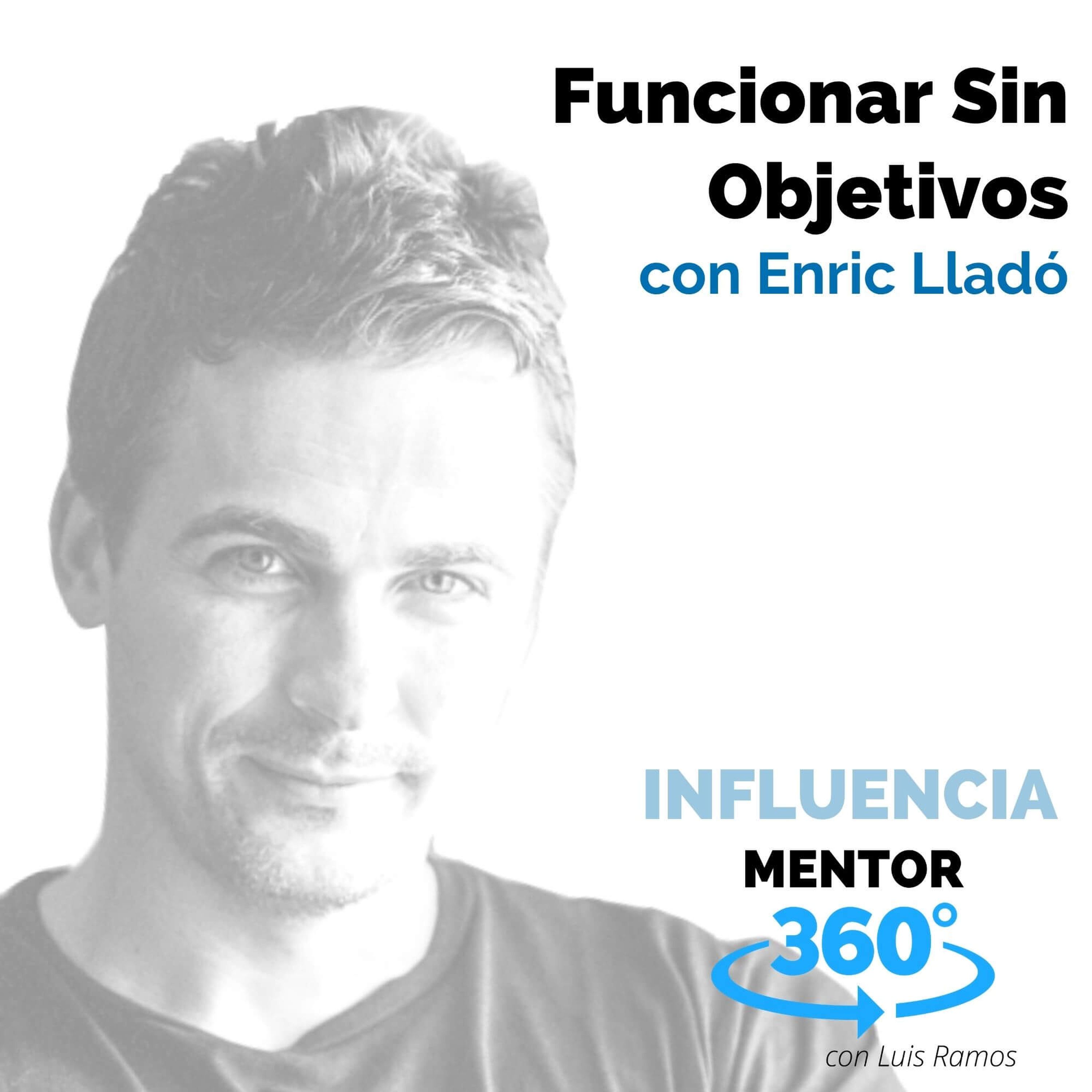 Funcionar Sin Objetivos, con Enric Lladó - MENTOR360