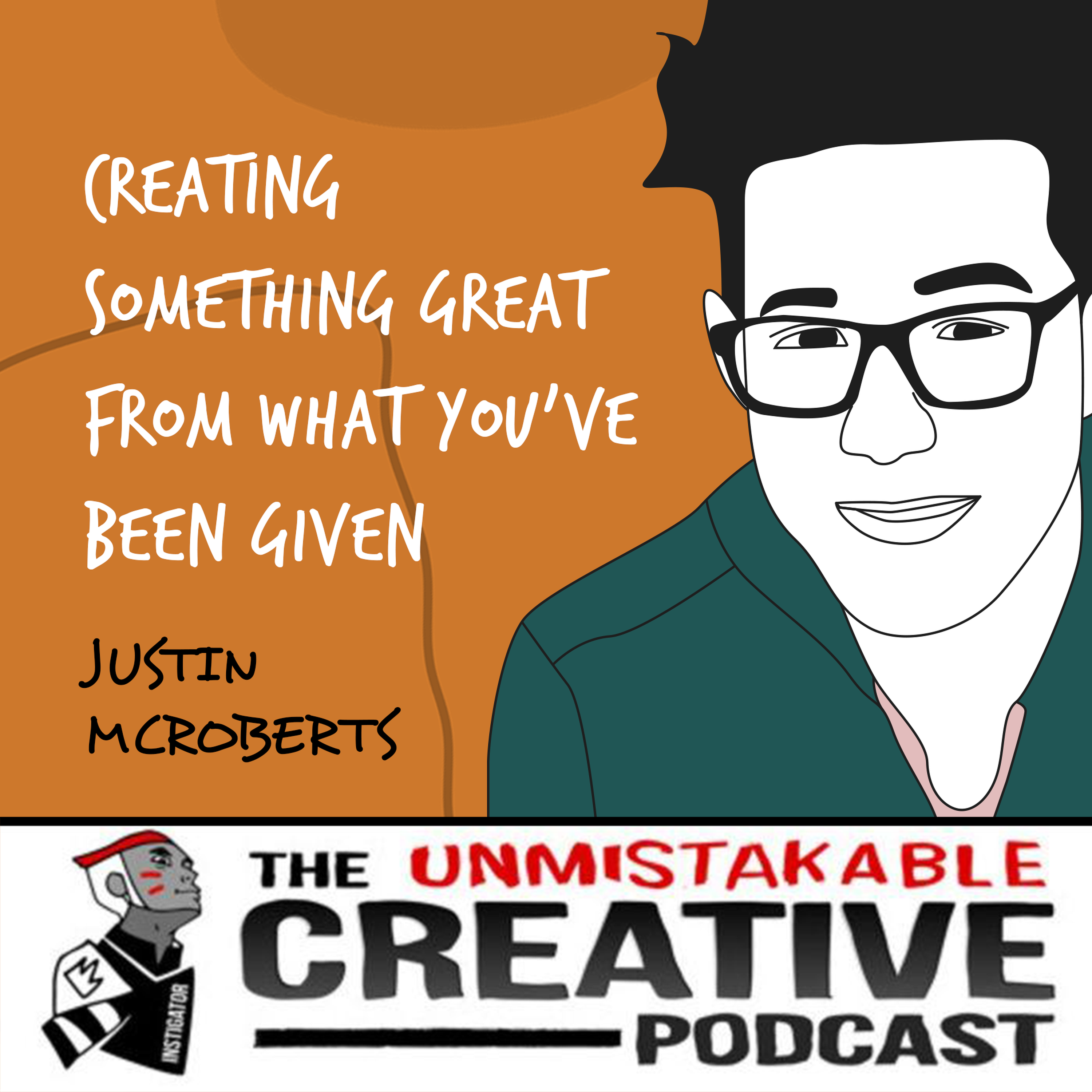 Justin McRoberts | Creating Something Great From What You've Been Given Image